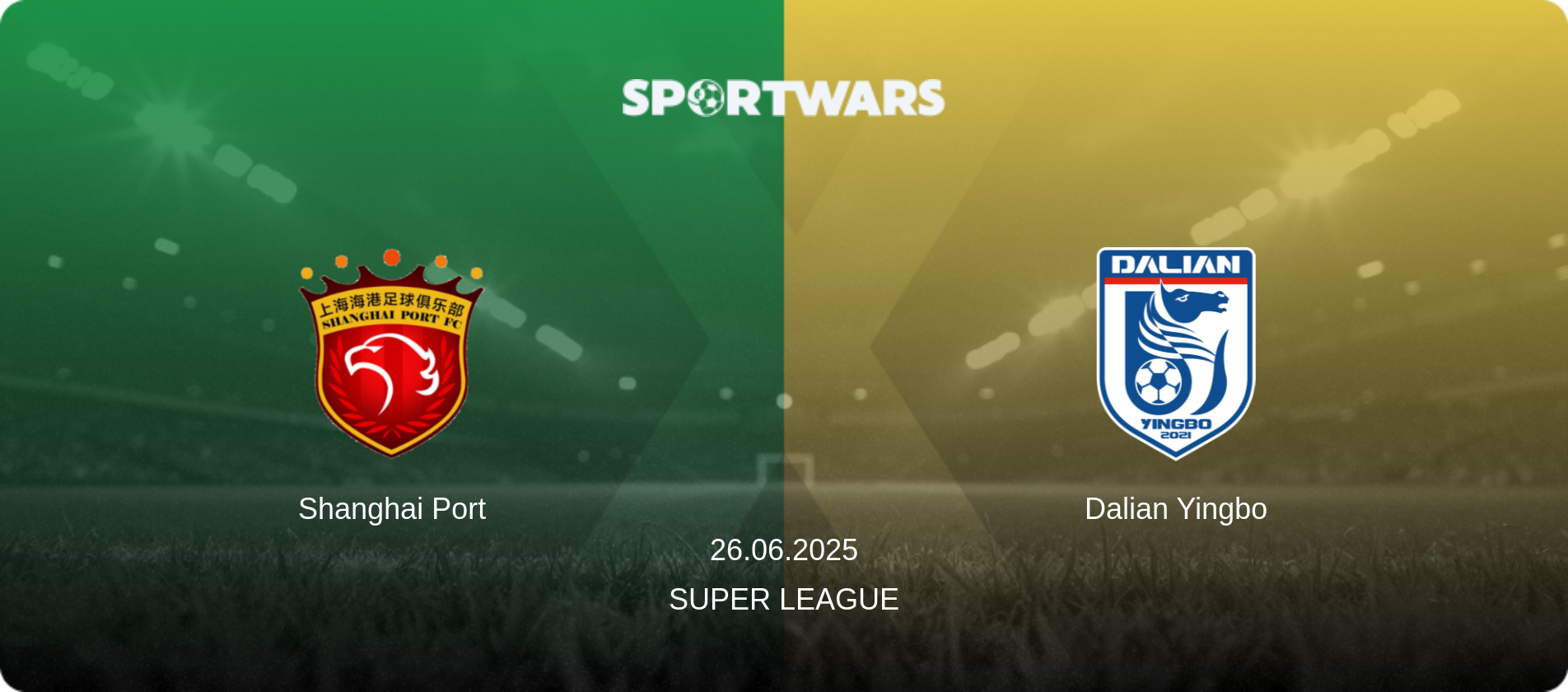 Shanghai Port — Dalian Yingbo, 26.06.2025 — Super League (match preview)