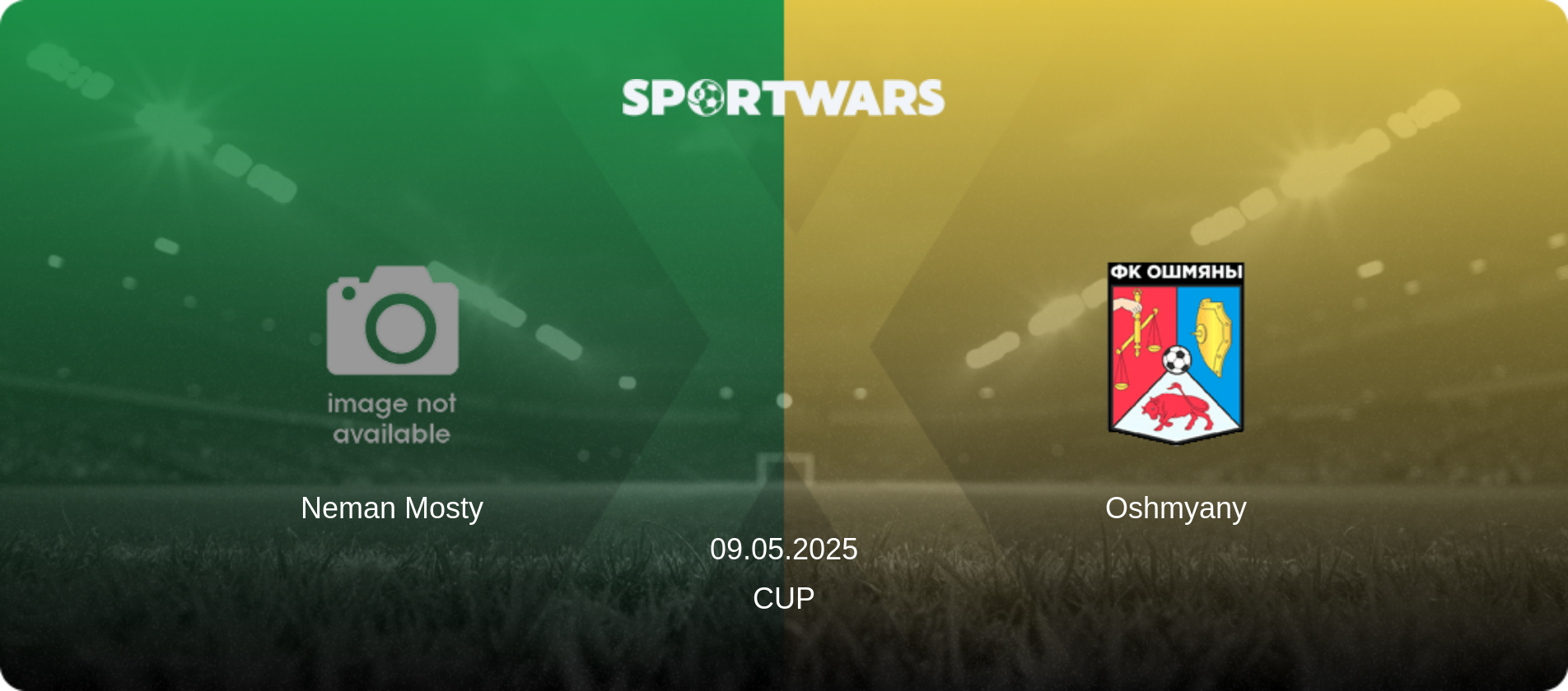 Neman Mosty — Oshmyany, 09.05.2025 — Cup (match preview)