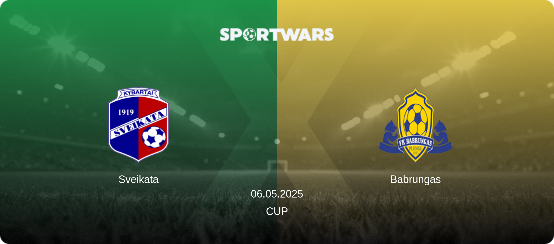 Sveikata — Babrungas, 06.05.2025 — Cup (match preview)