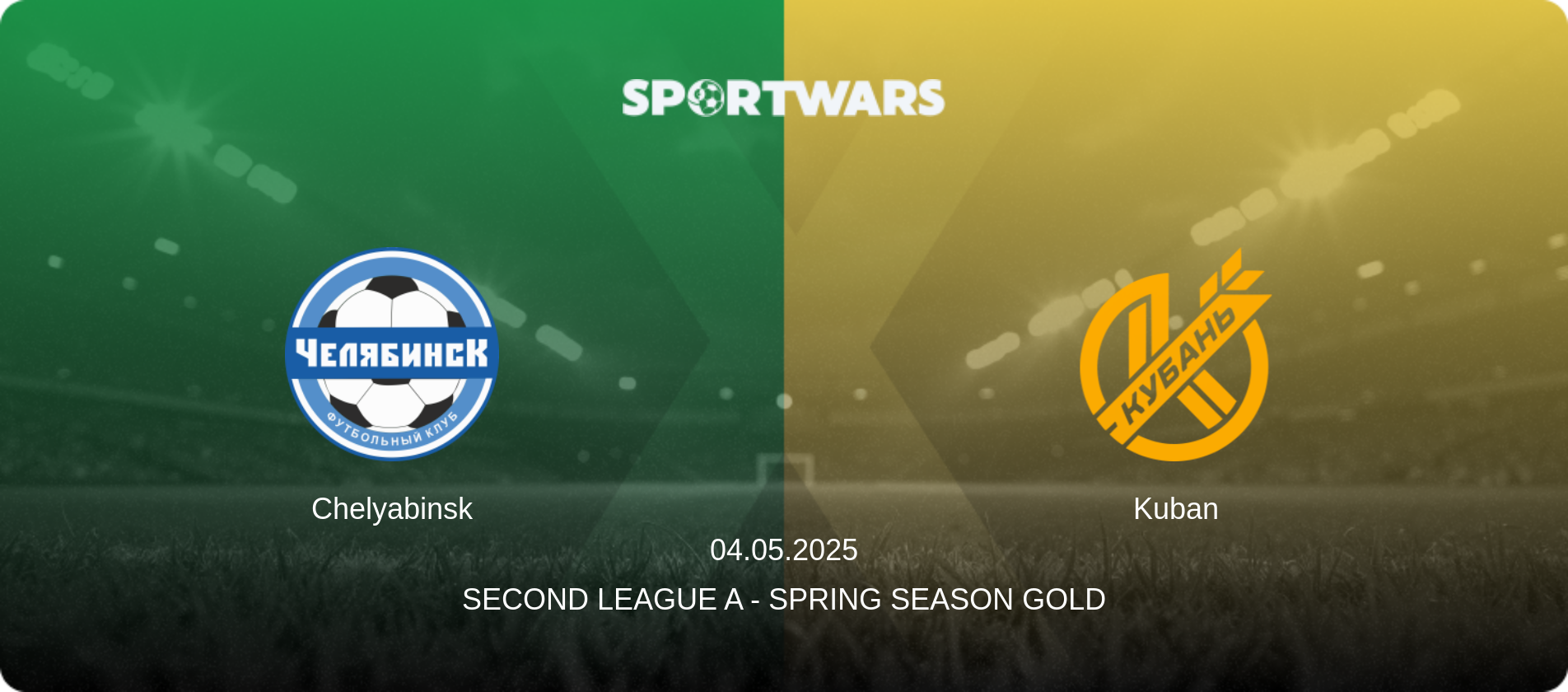 Chelyabinsk — Kuban, 04.05.2025 — Second League A - Spring Season Gold (match preview)