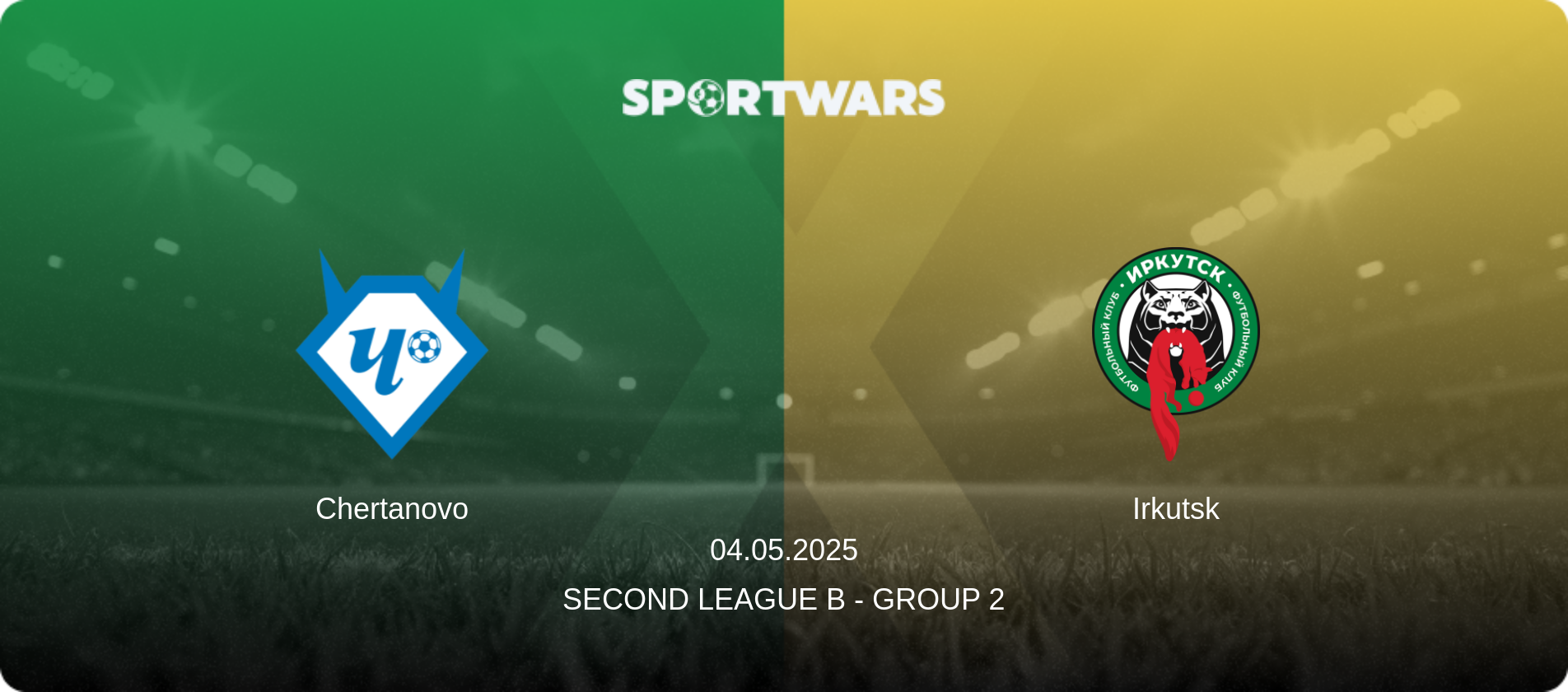 Chertanovo — Irkutsk, 04.05.2025 — Second League B - Group 2 (match preview)