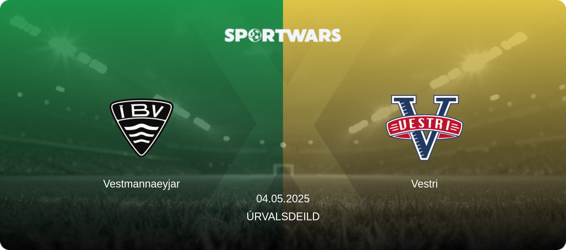 Vestmannaeyjar — Vestri, 04.05.2025 — Úrvalsdeild (match preview)