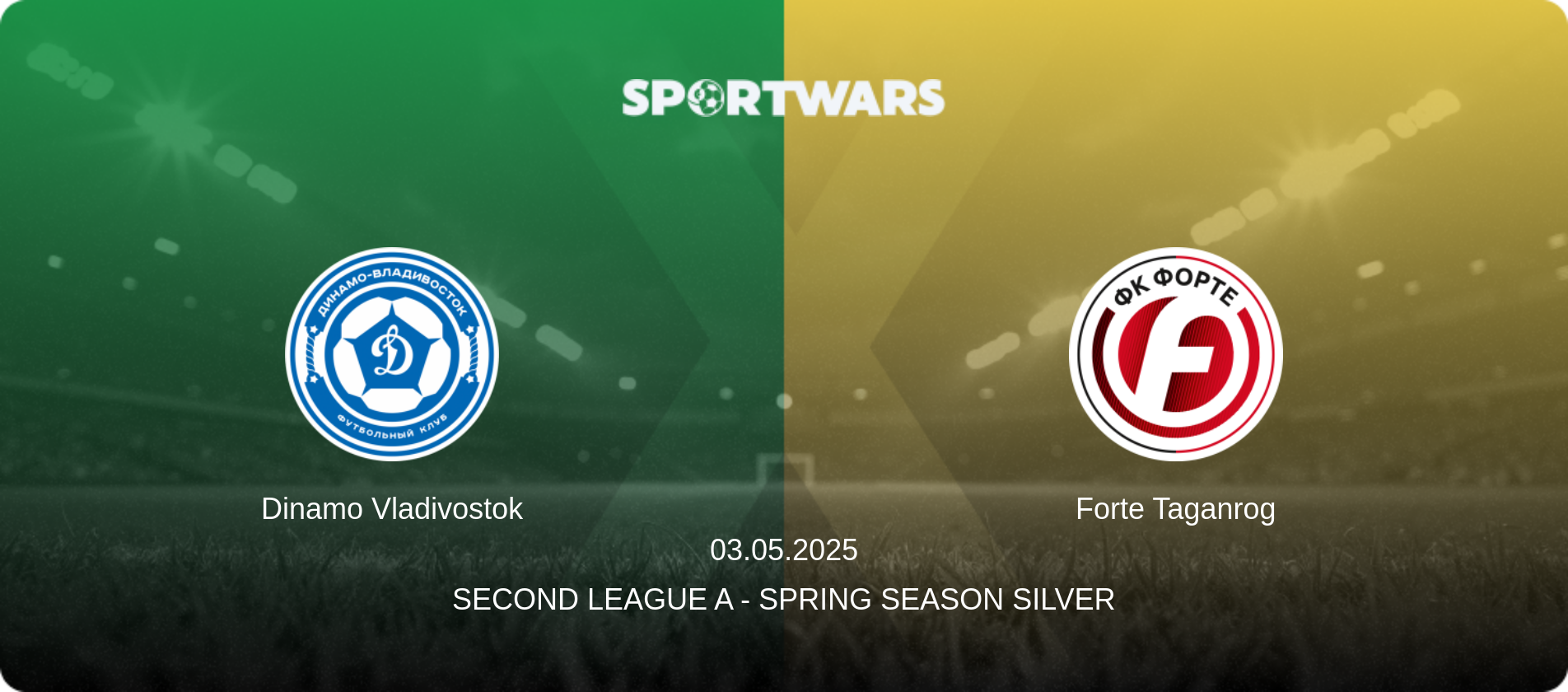 Dinamo Vladivostok — Forte Taganrog, 03.05.2025 — Second League A - Spring Season Silver (match preview)
