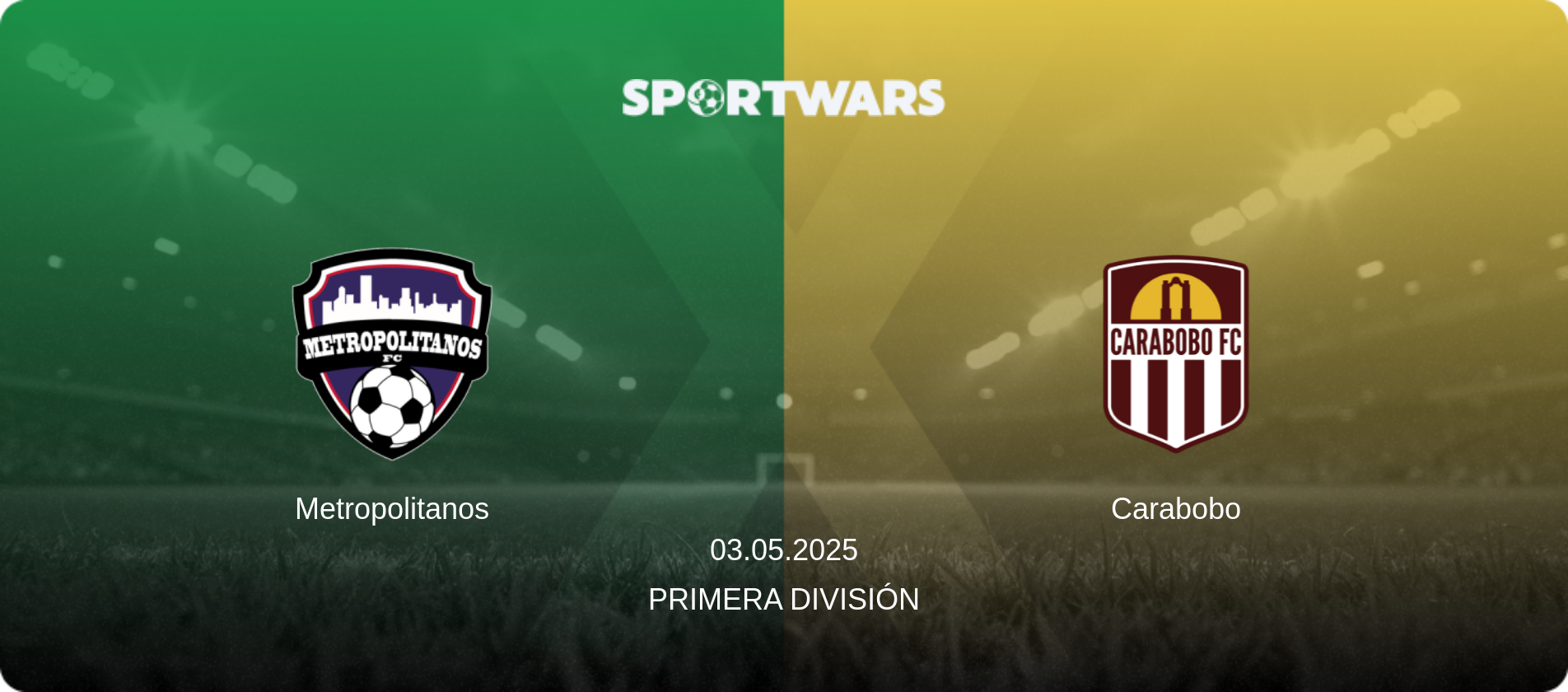Metropolitanos — Carabobo, 03.05.2025 — Primera División (match preview)