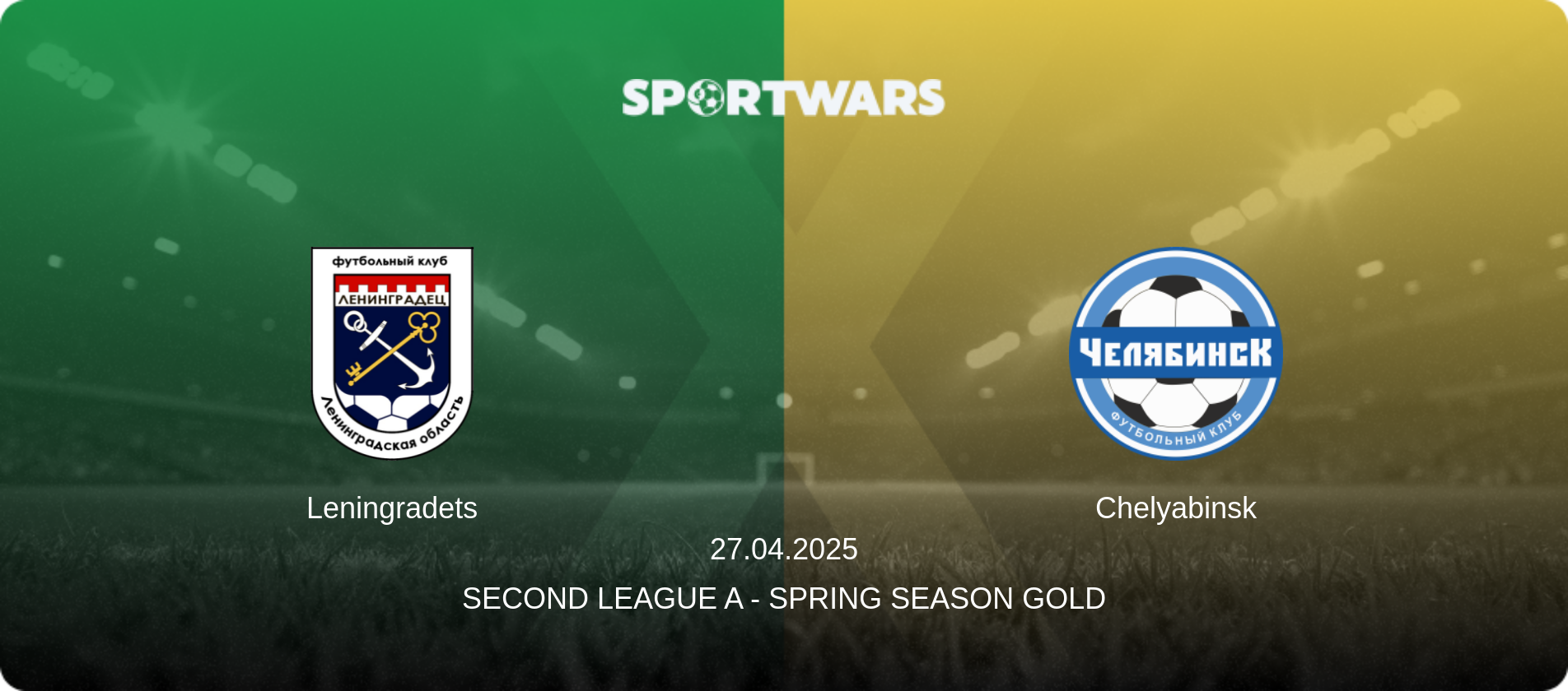 Leningradets — Chelyabinsk, 27.04.2025 — Second League A - Spring Season Gold (match preview)