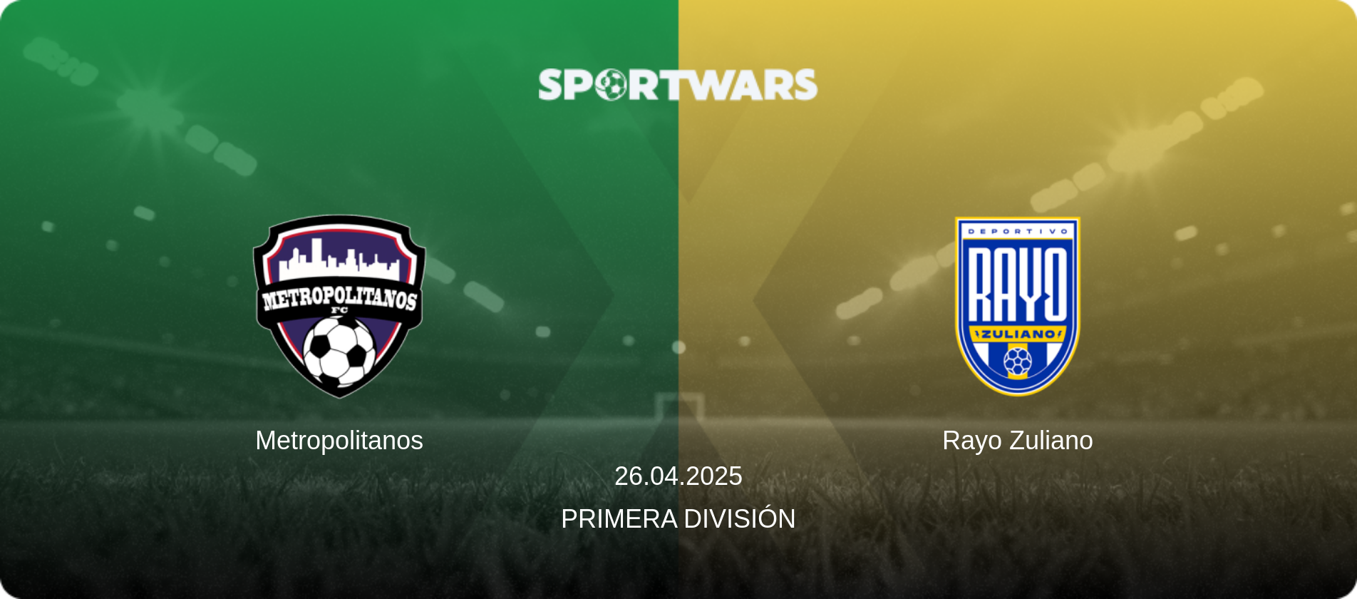 Metropolitanos — Rayo Zuliano, 26.04.2025 — Primera División (match preview)