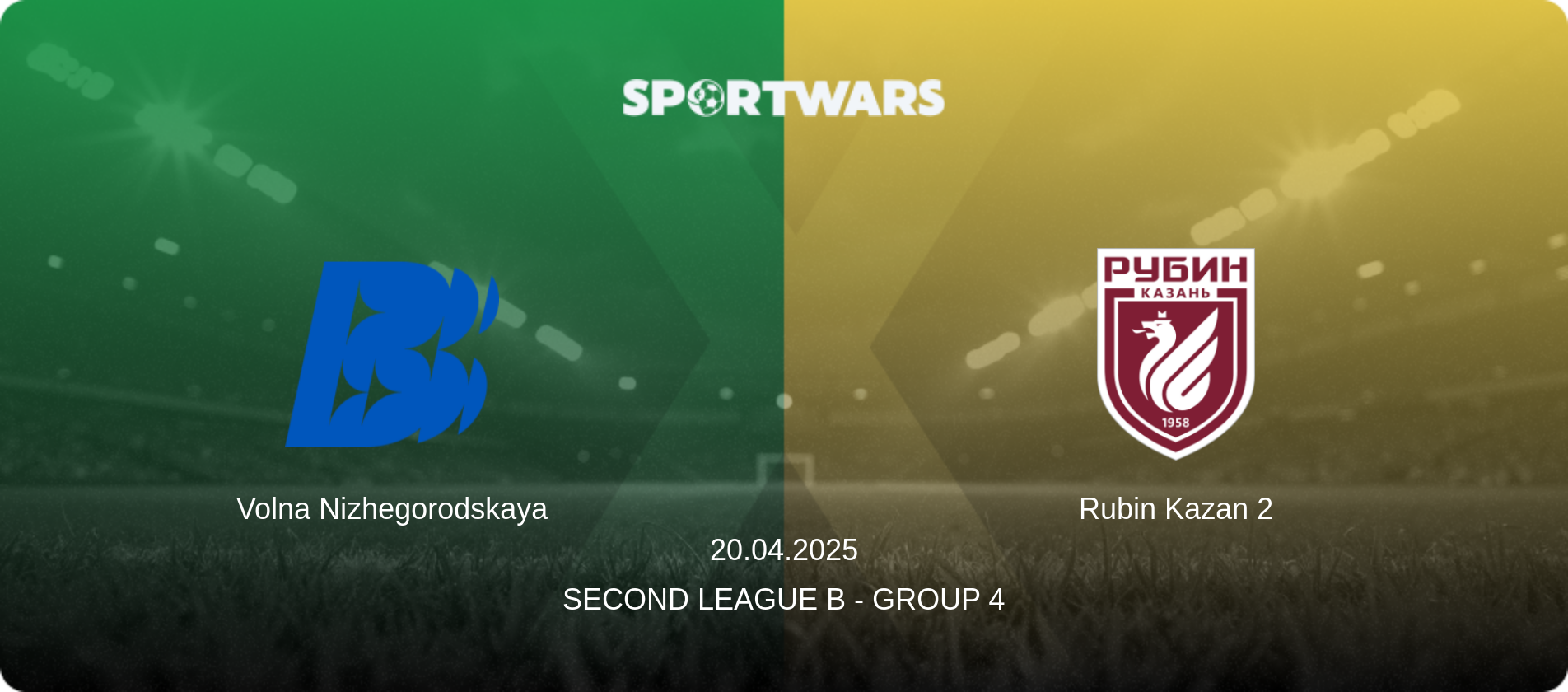 Volna Nizhegorodskaya — Rubin Kazan 2, 20.04.2025 — Second League B - Group 4 (match preview)