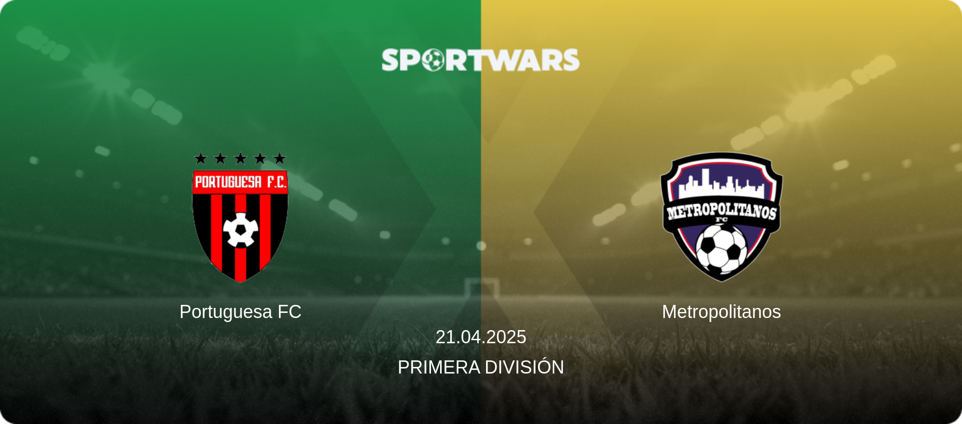 Portuguesa FC — Metropolitanos, 21.04.2025 — Primera División (match preview)