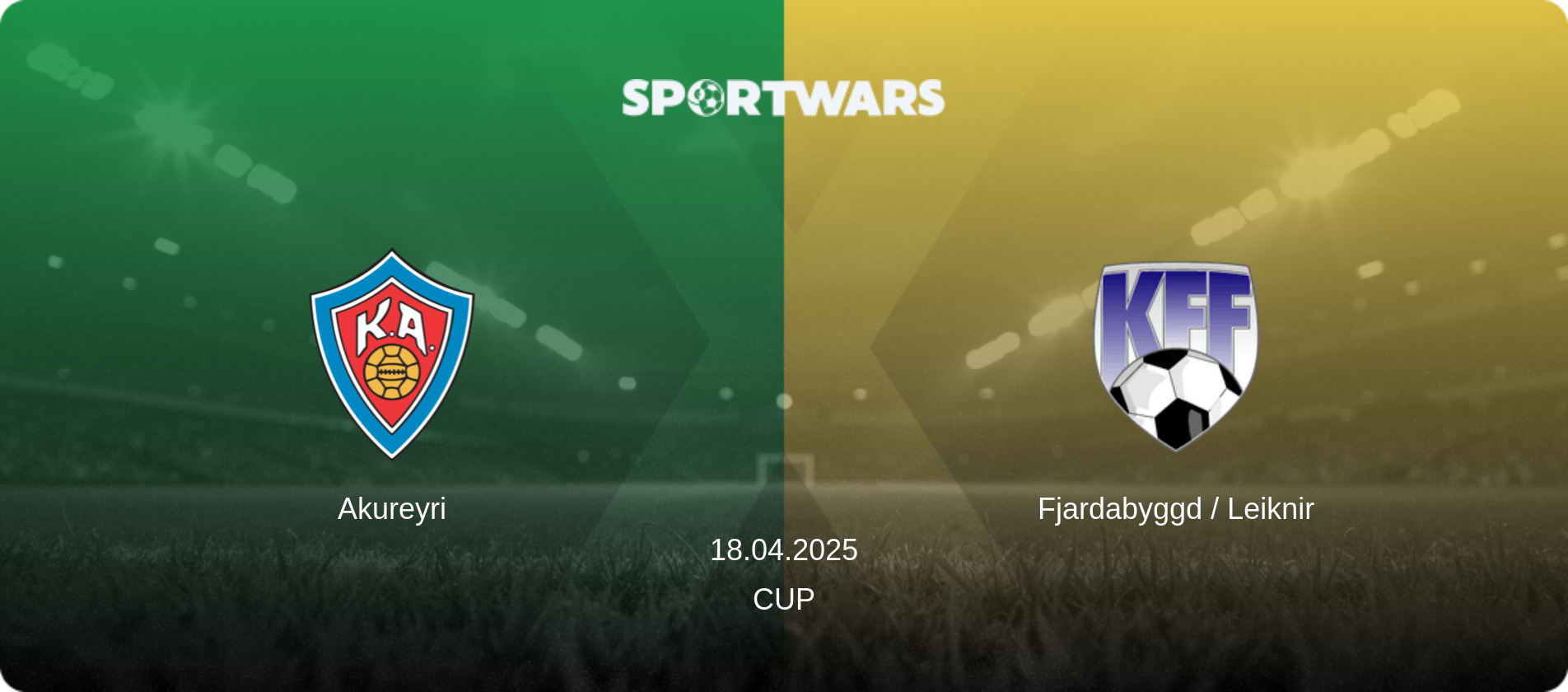 Akureyri — Fjardabyggd / Leiknir, 18.04.2025 — Cup (match preview)