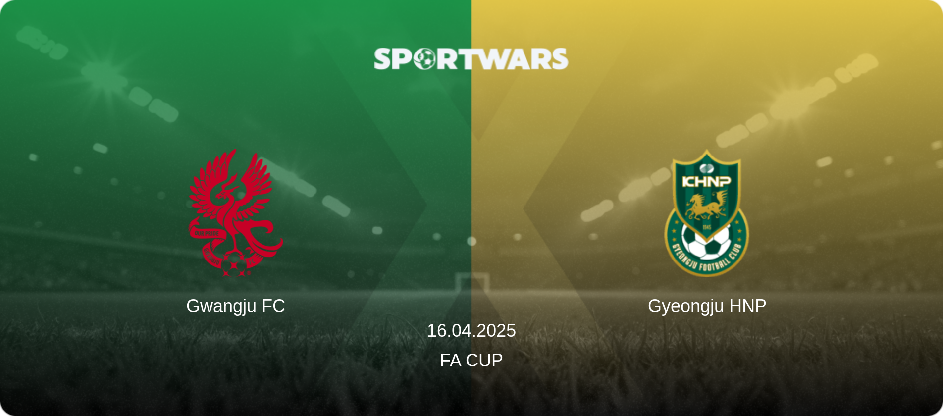 Gwangju FC — Gyeongju HNP, 16.04.2025 — FA Cup (match preview)