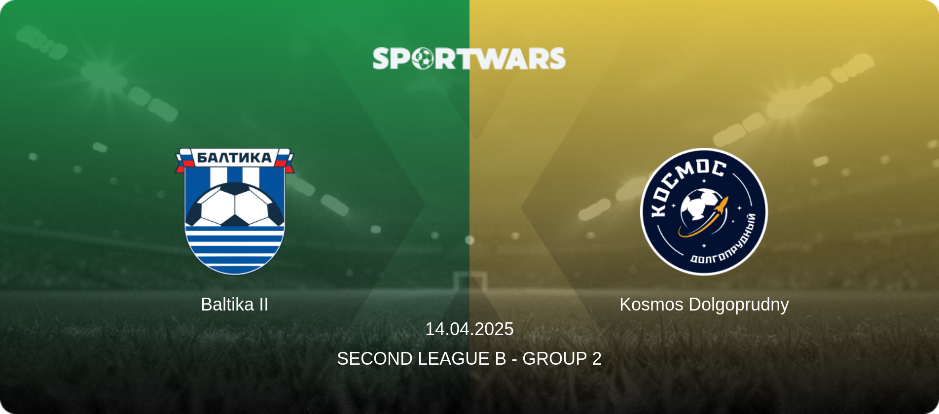 Baltika II — Kosmos Dolgoprudny, 14.04.2025 — Second League B - Group 2 (match preview)