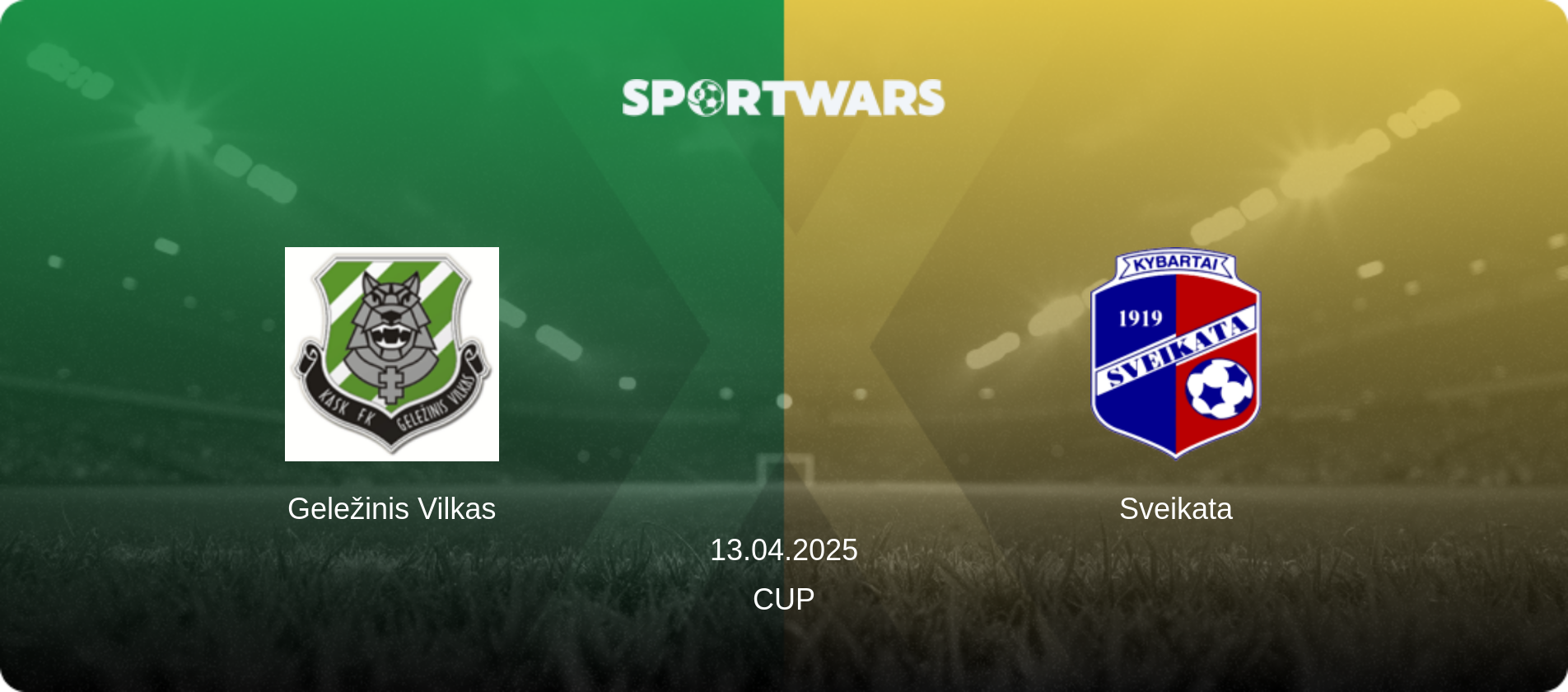 Geležinis Vilkas — Sveikata, 13.04.2025 — Cup (match preview)