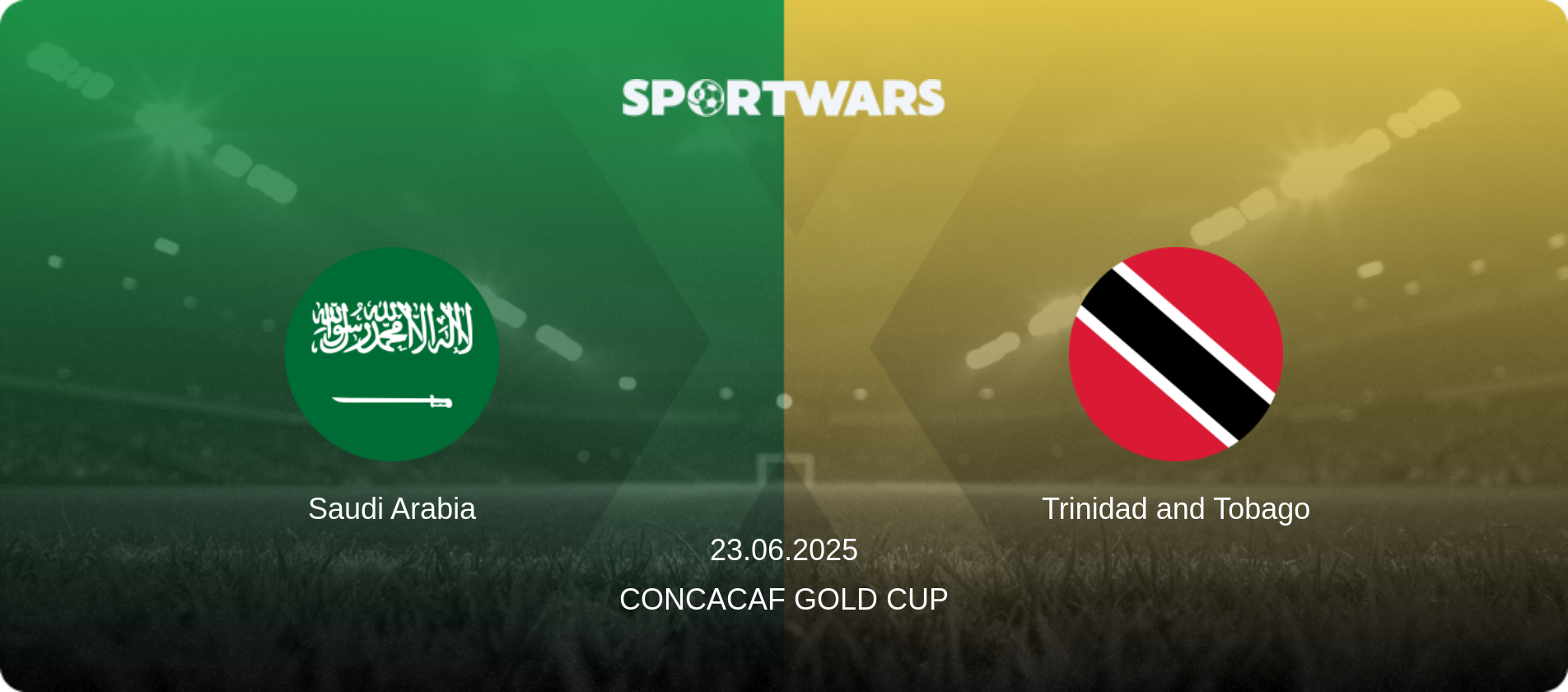 Saudi Arabia — Trinidad and Tobago, 23.06.2025 — CONCACAF Gold Cup (match preview)