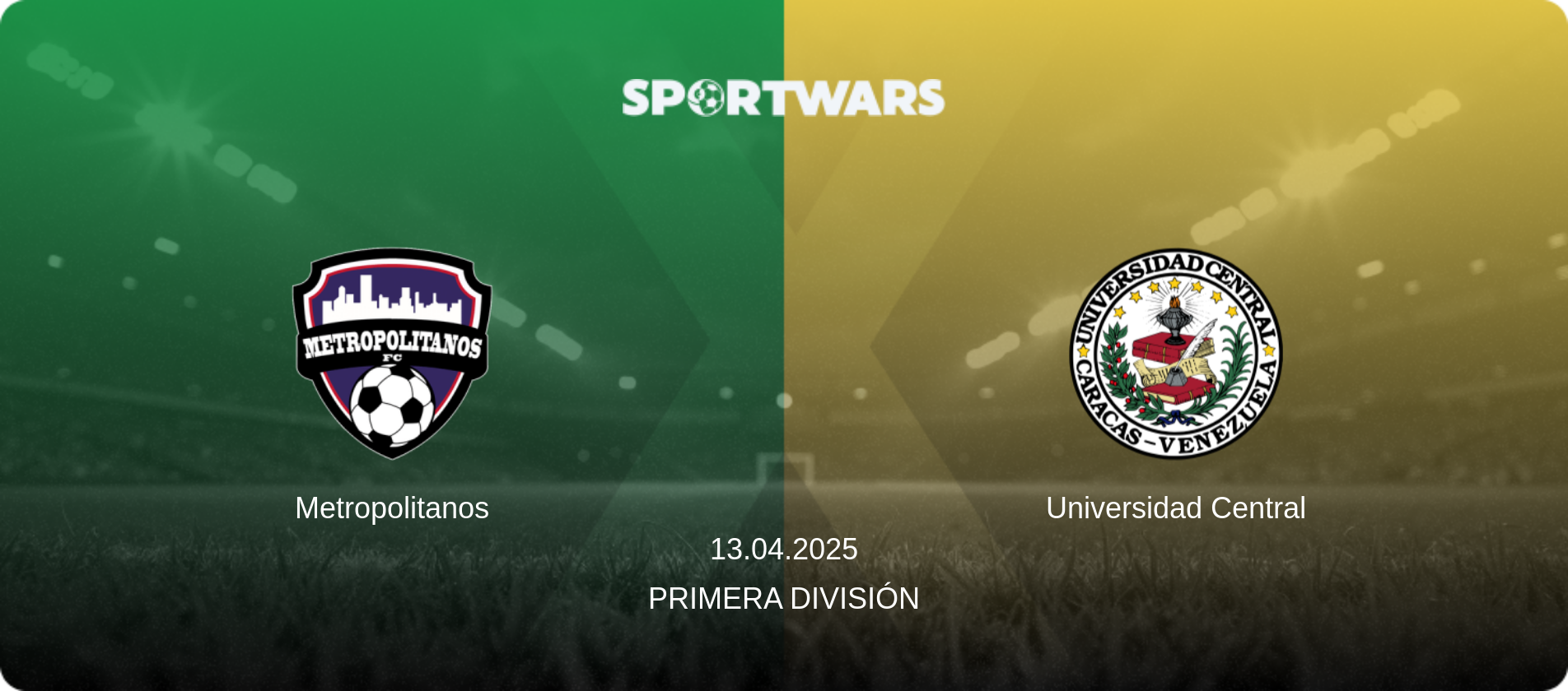 Metropolitanos — Universidad Central, 13.04.2025 — Primera División (match preview)