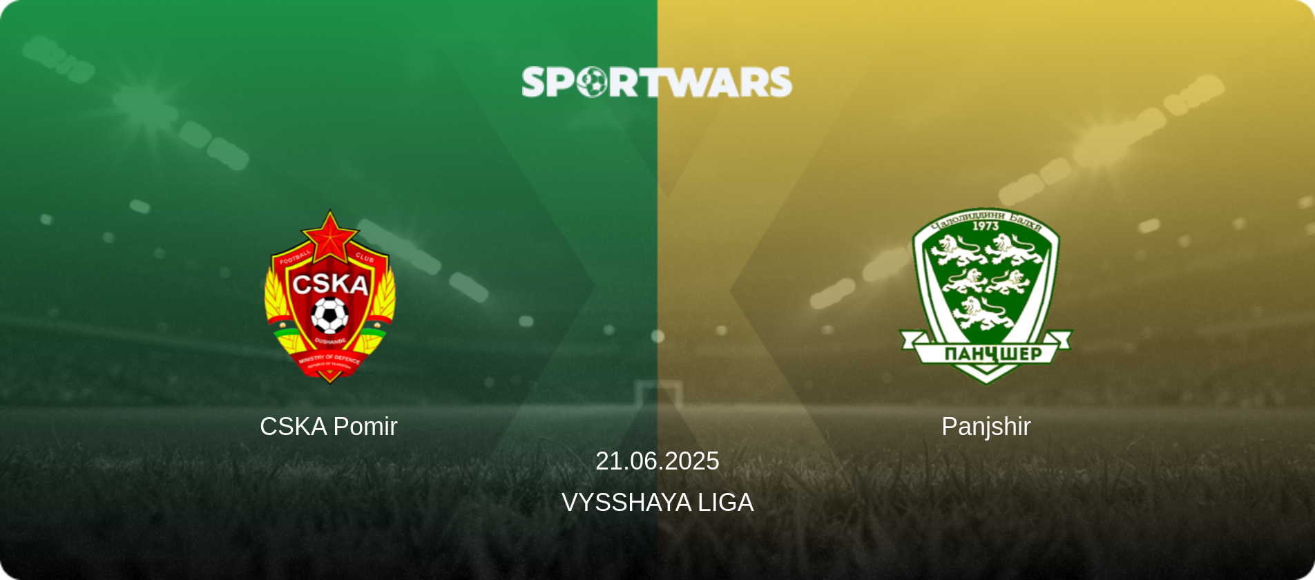 CSKA Pomir — Panjshir, 21.06.2025 — Vysshaya Liga (match preview)
