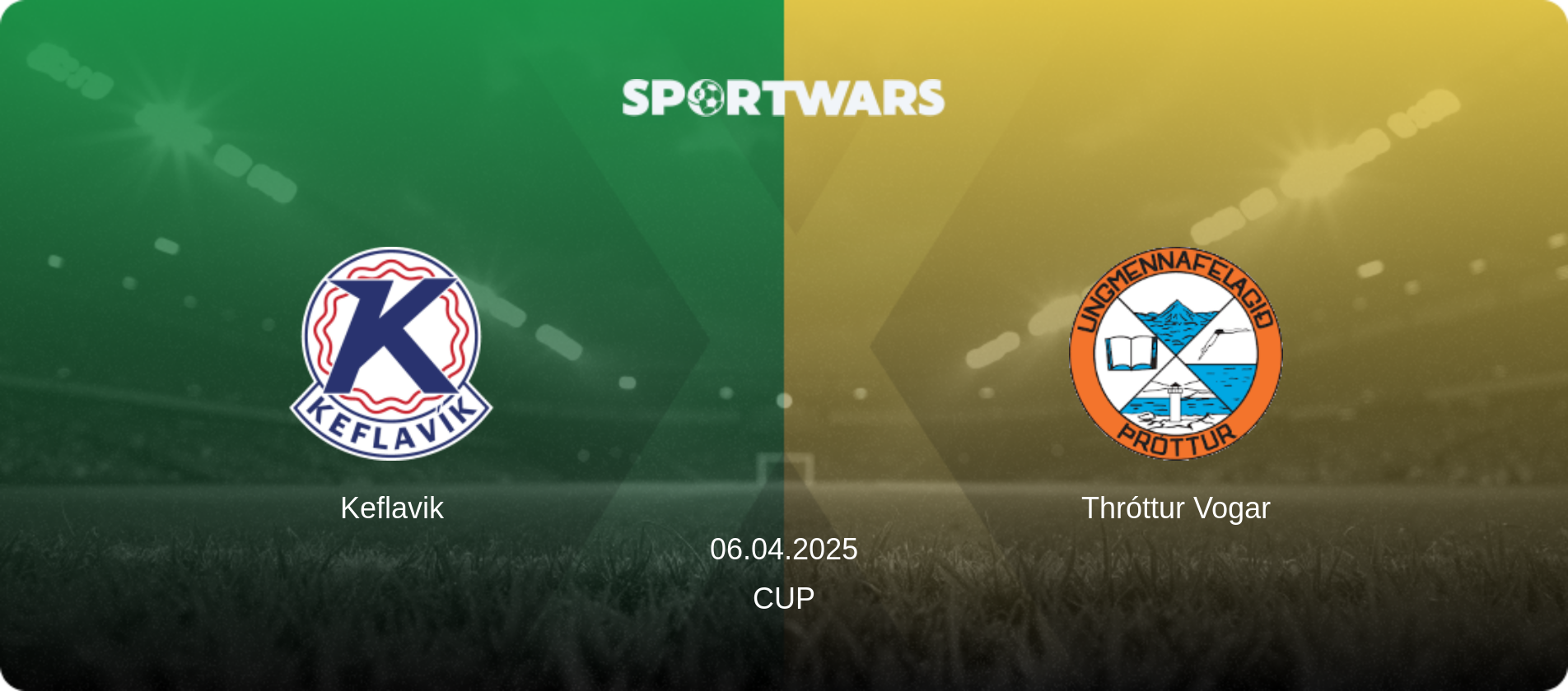 Keflavik — Thróttur Vogar, 06.04.2025 — Cup (match preview)