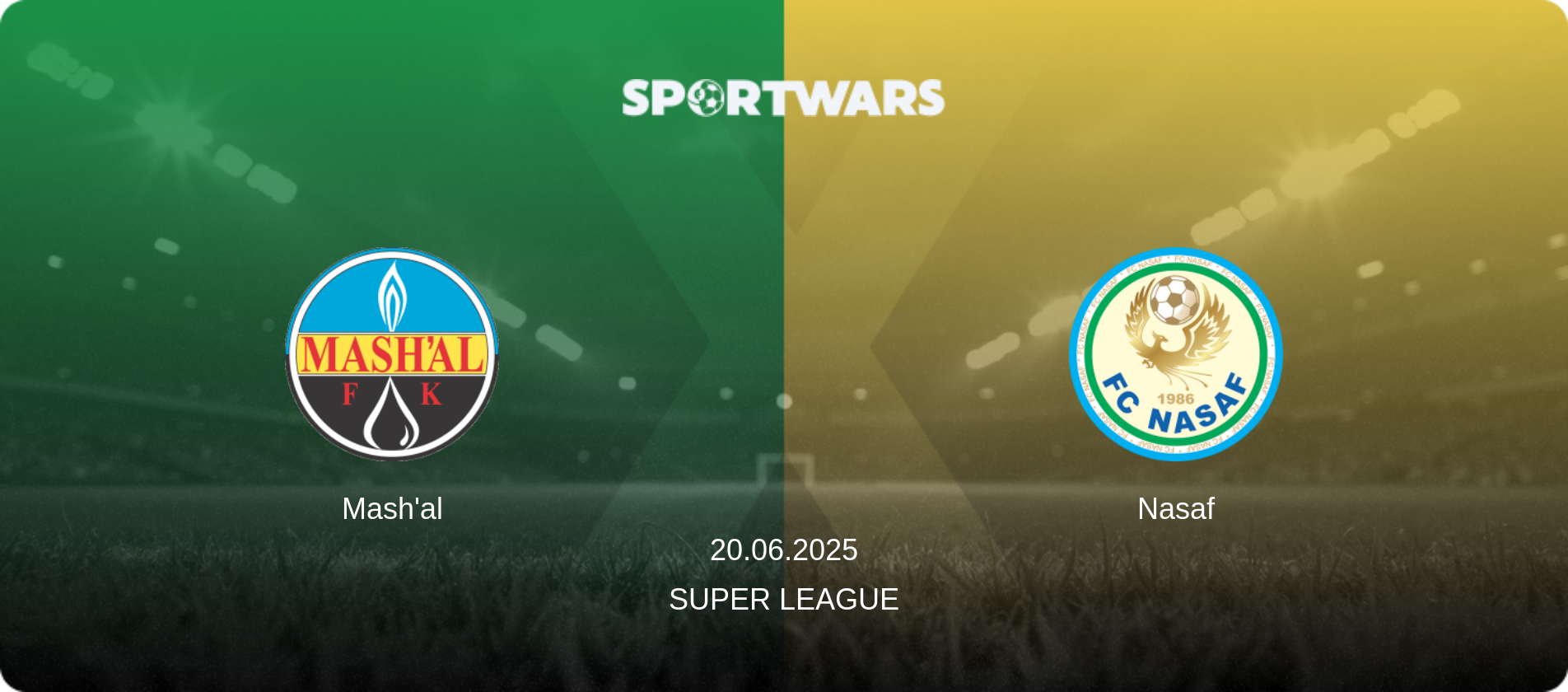 Mash'al — Nasaf, 20.06.2025 — Super League (match preview)