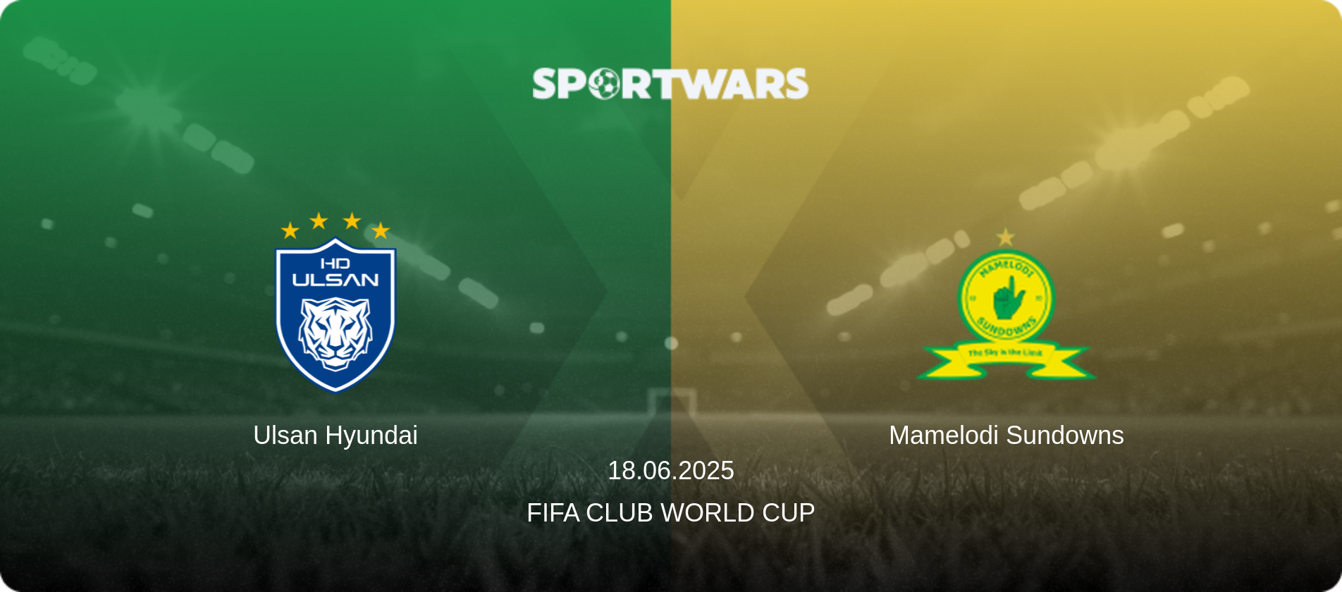Ulsan Hyundai — Mamelodi Sundowns, 18.06.2025 — FIFA Club World Cup (match preview)