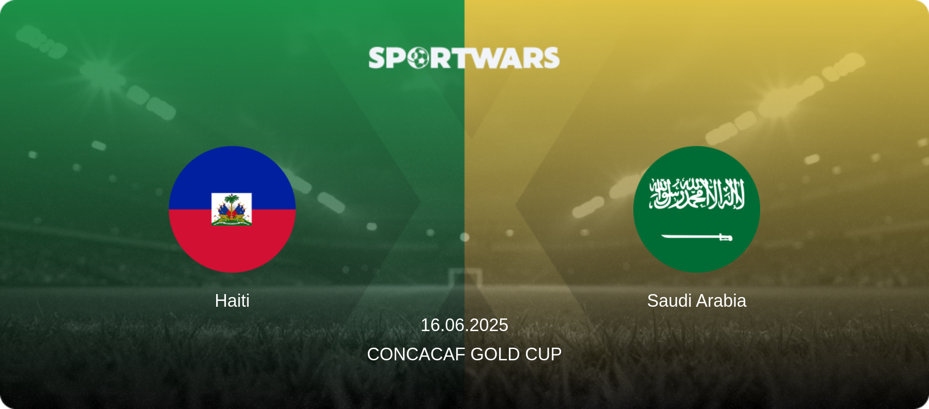 Haiti — Saudi Arabia, 16.06.2025 — CONCACAF Gold Cup (match preview)