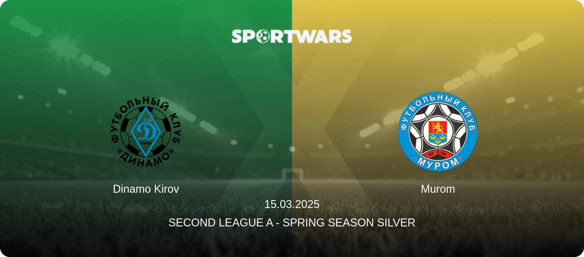 Dinamo Kirov — Murom, 15.03.2025 — Second League A - Spring Season Silver (match preview)