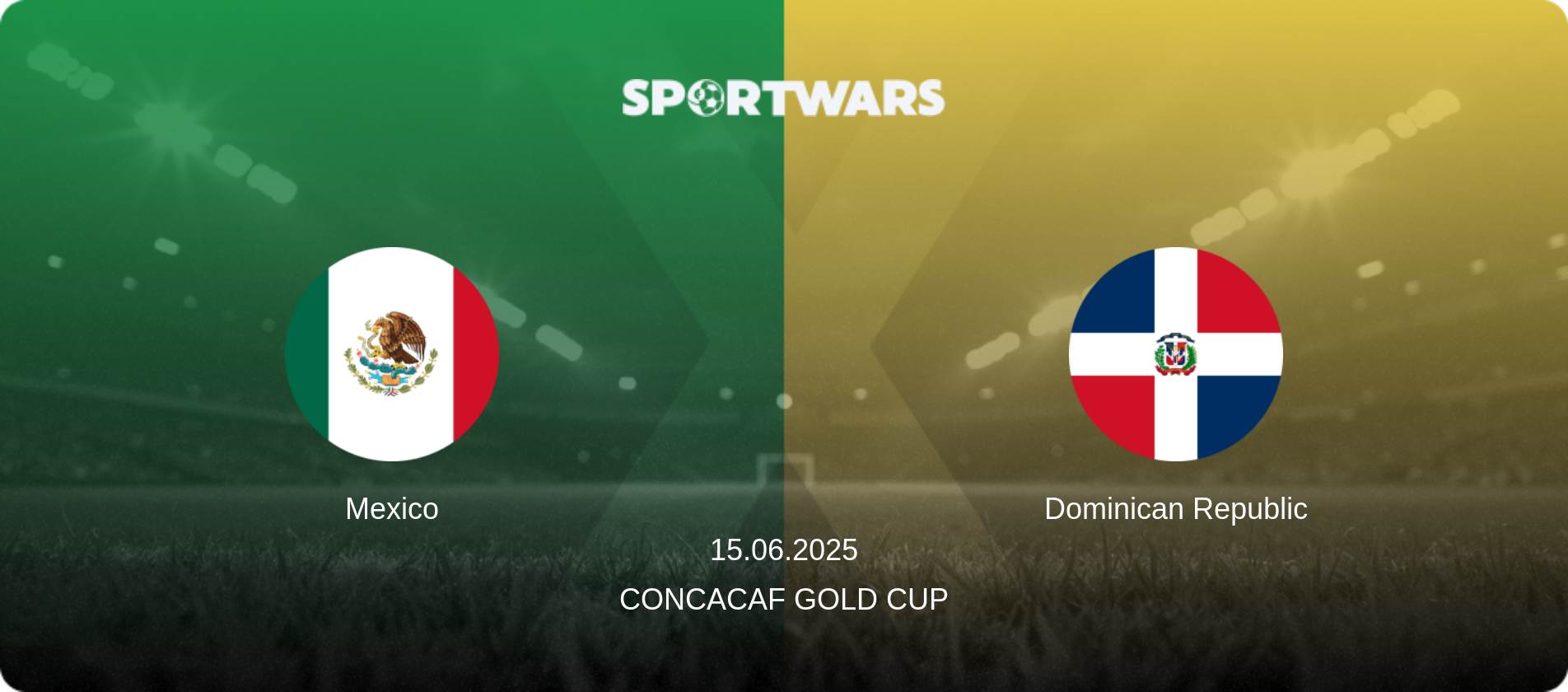 Mexico — Dominican Republic, 15.06.2025 — CONCACAF Gold Cup (match preview)