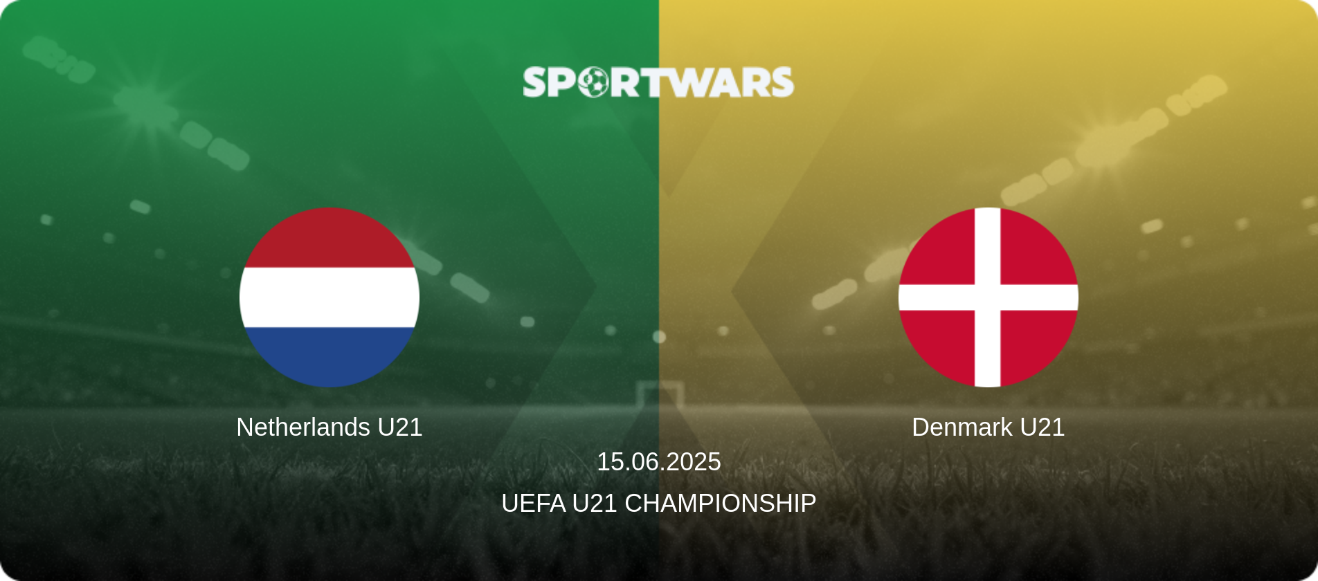 Netherlands U21 — Denmark U21, 15.06.2025 — UEFA U21 Championship (match preview)