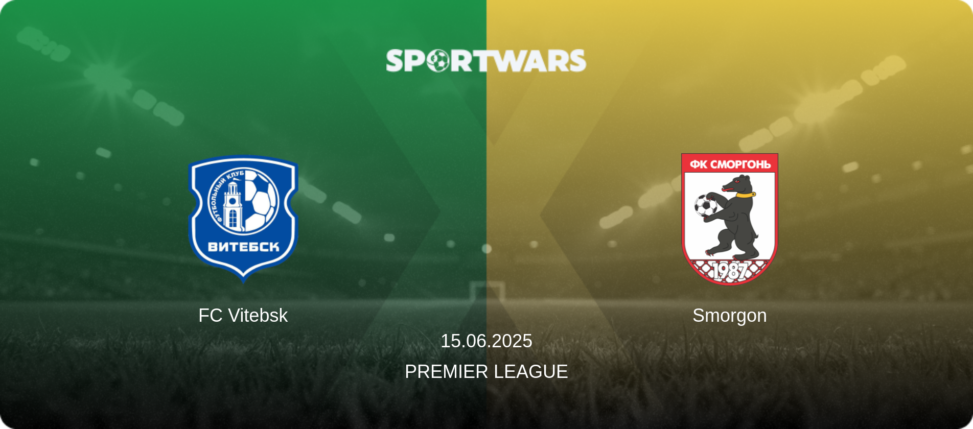 FC Vitebsk — Smorgon, 15.06.2025 — Premier League (match preview)