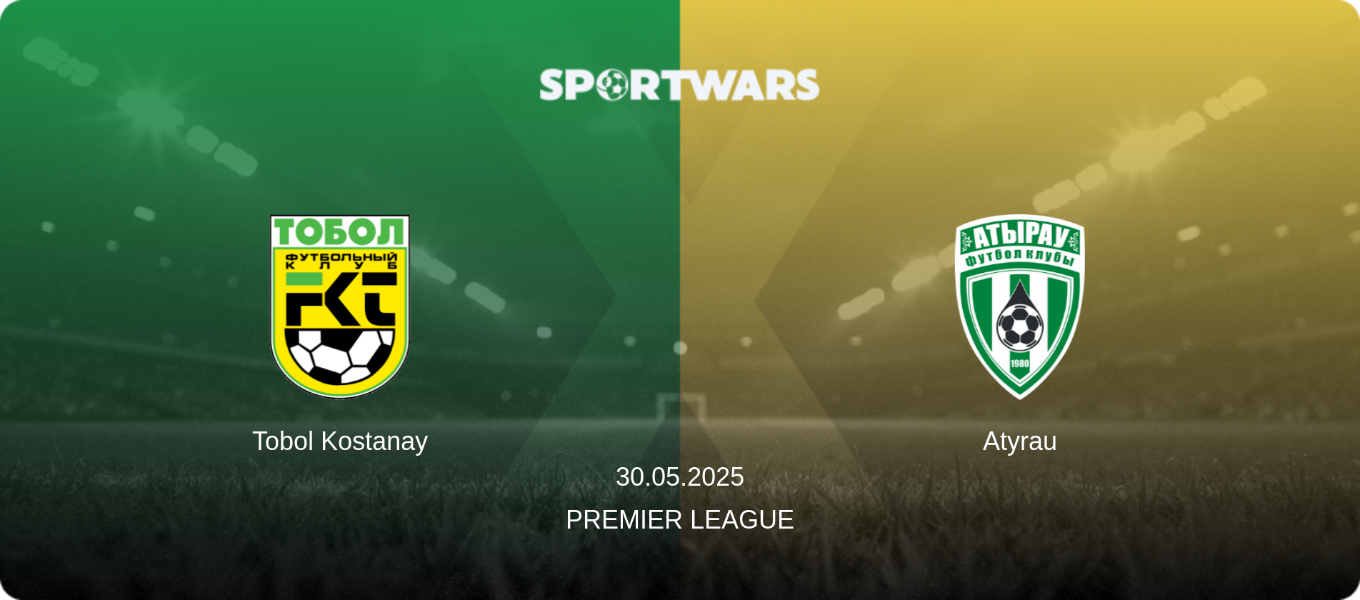 Tobol Kostanay — Atyrau, 30.05.2025 — Premier League (match preview)