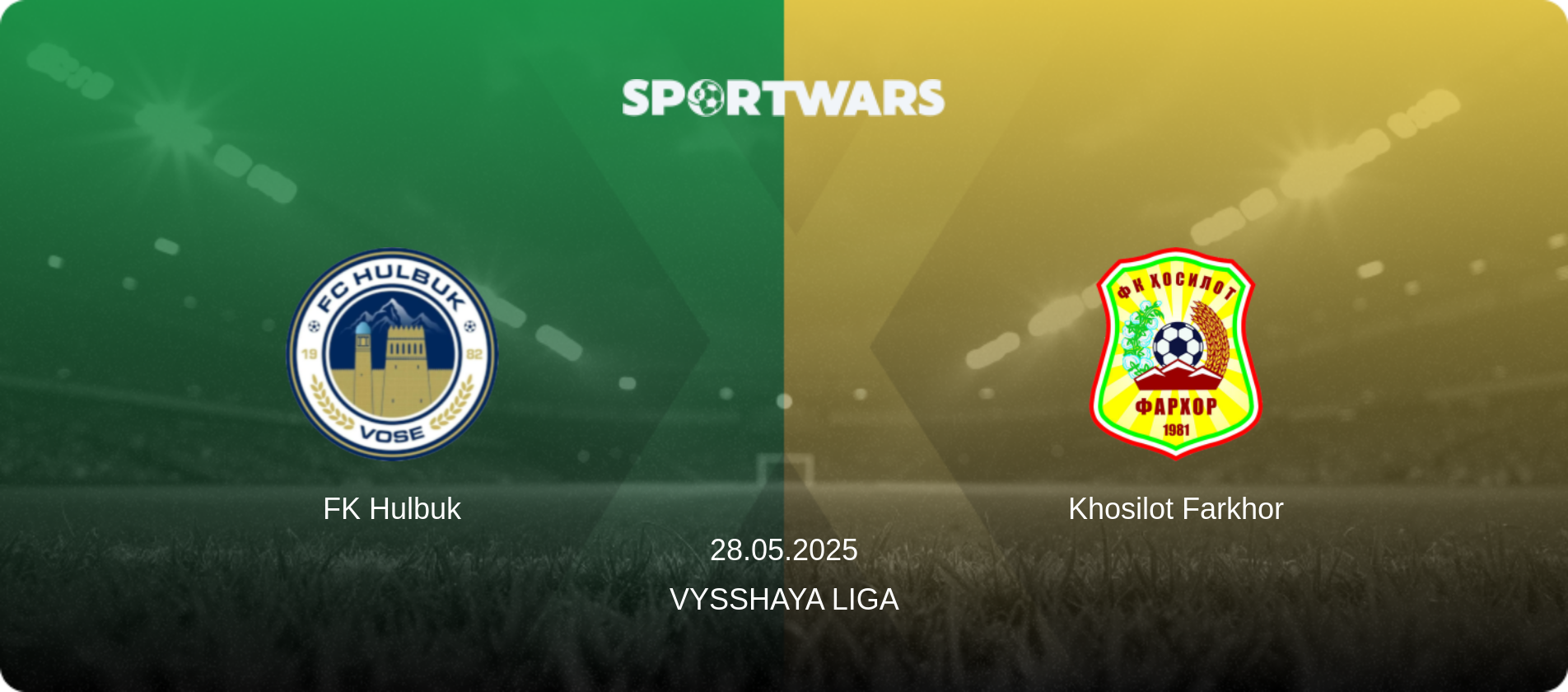 FK Hulbuk — Khosilot Farkhor, 28.05.2025 — Vysshaya Liga (match preview)