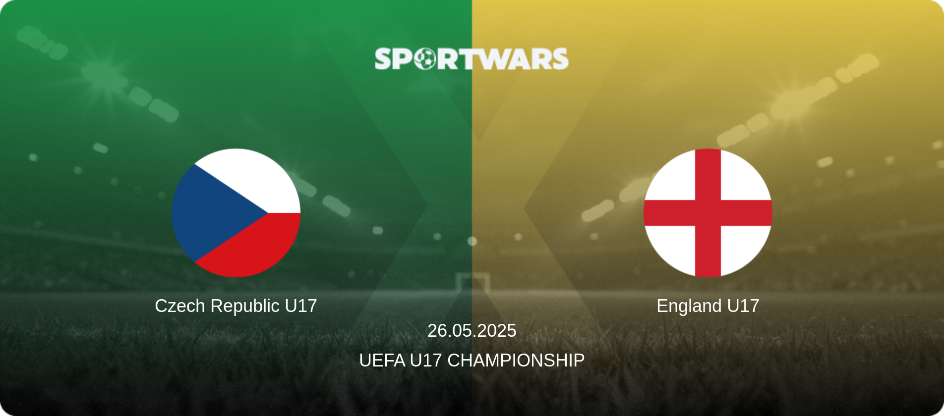 Czech Republic U17 — England U17, 26.05.2025 — UEFA U17 Championship (match preview)