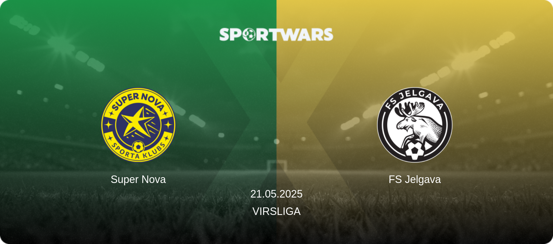 Super Nova — FS Jelgava, 21.05.2025 — Virsliga (match preview)