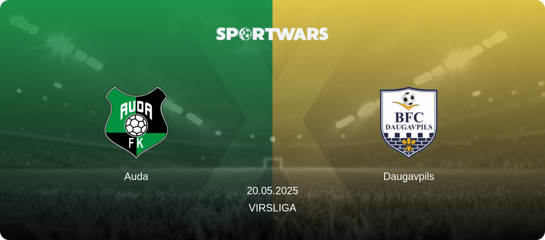 Auda — Daugavpils, 20.05.2025 — Virsliga (match preview)