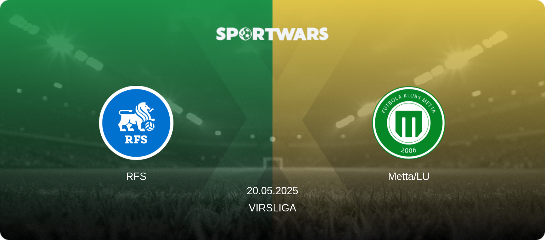 RFS — Metta/LU, 20.05.2025 — Virsliga (match preview)