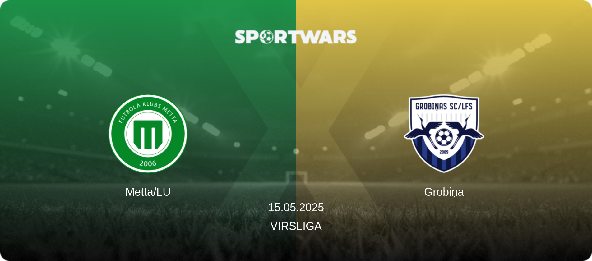 Metta/LU — Grobiņa, 15.05.2025 — Virsliga (match preview)