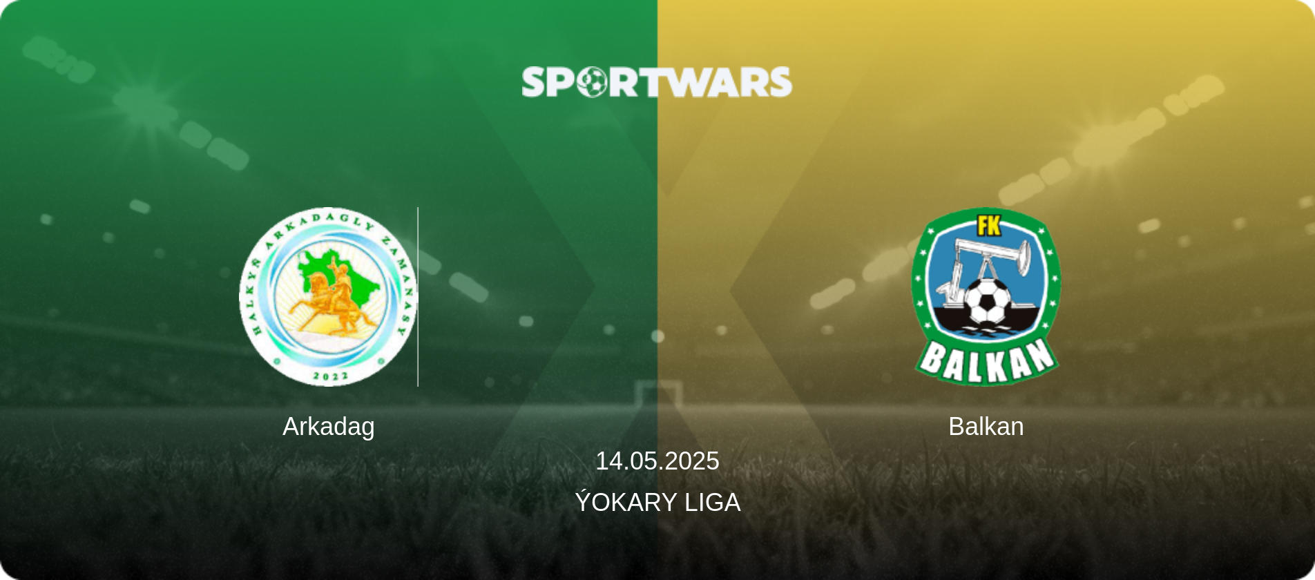 Arkadag — Balkan, 14.05.2025 — Ýokary Liga (match preview)
