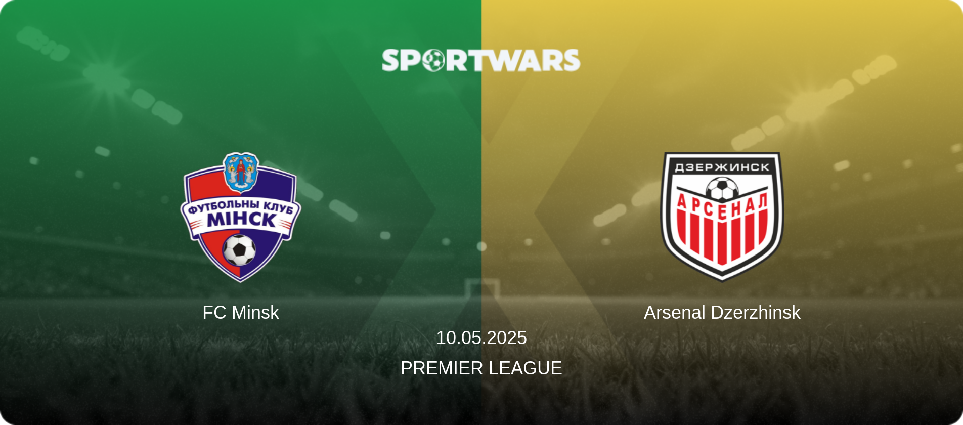 FC Minsk — Arsenal Dzerzhinsk, 10.05.2025 — Premier League (match preview)