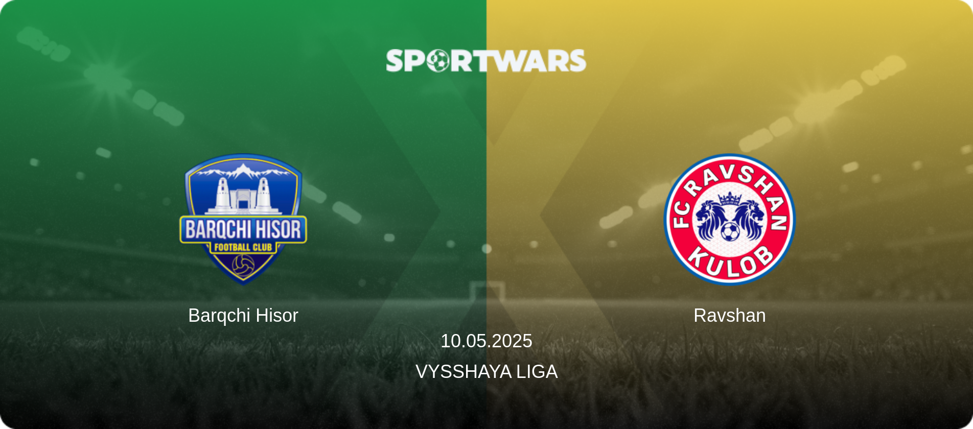 Barqchi Hisor — Ravshan, 10.05.2025 — Vysshaya Liga (match preview)