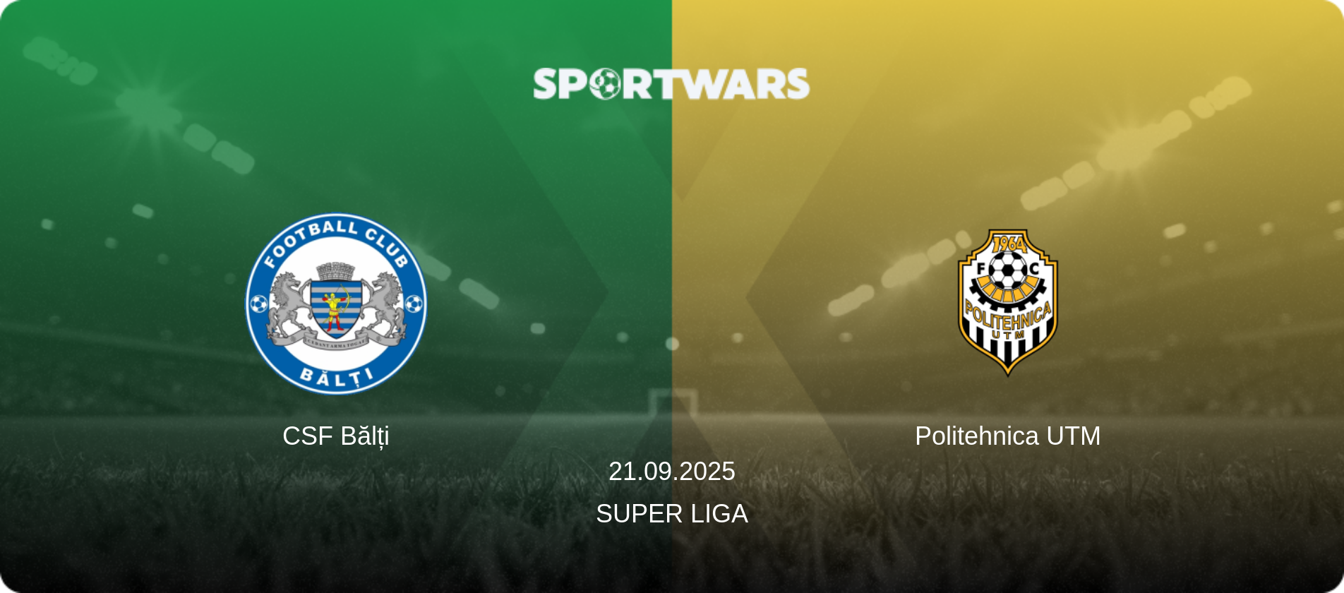 CSF Bălți — Politehnica UTM, 21.09.2025 — Super Liga (match preview)