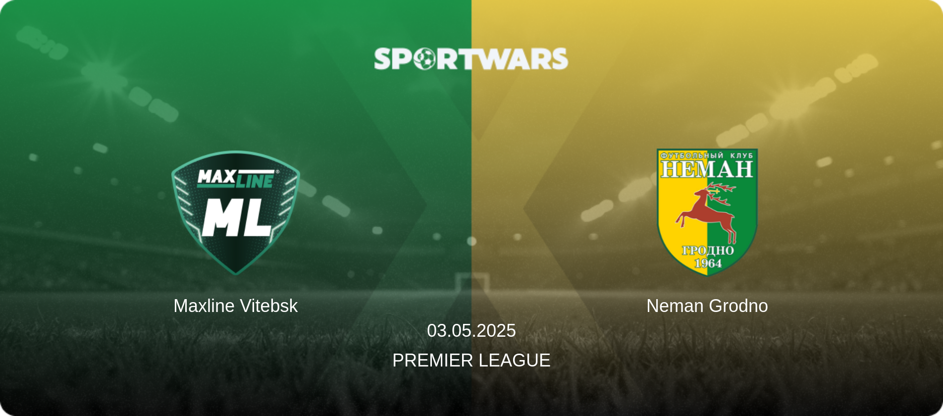 Maxline Vitebsk — Neman Grodno, 03.05.2025 — Premier League (match preview)