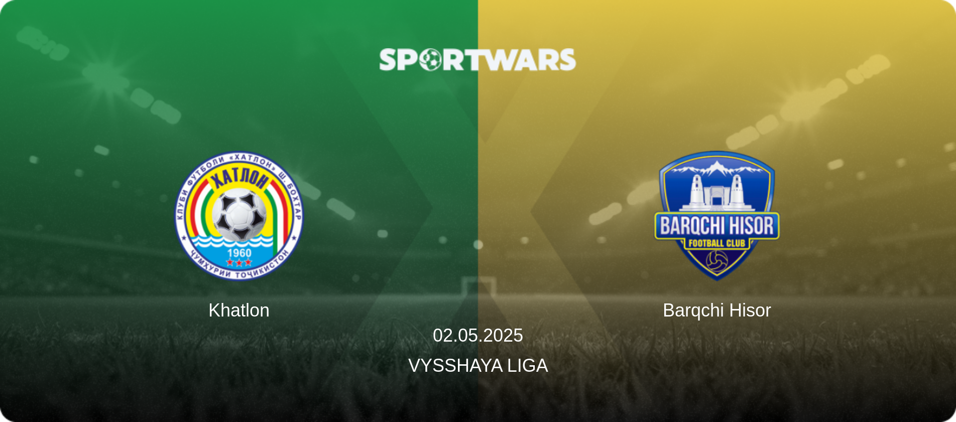 Khatlon — Barqchi Hisor, 02.05.2025 — Vysshaya Liga (match preview)