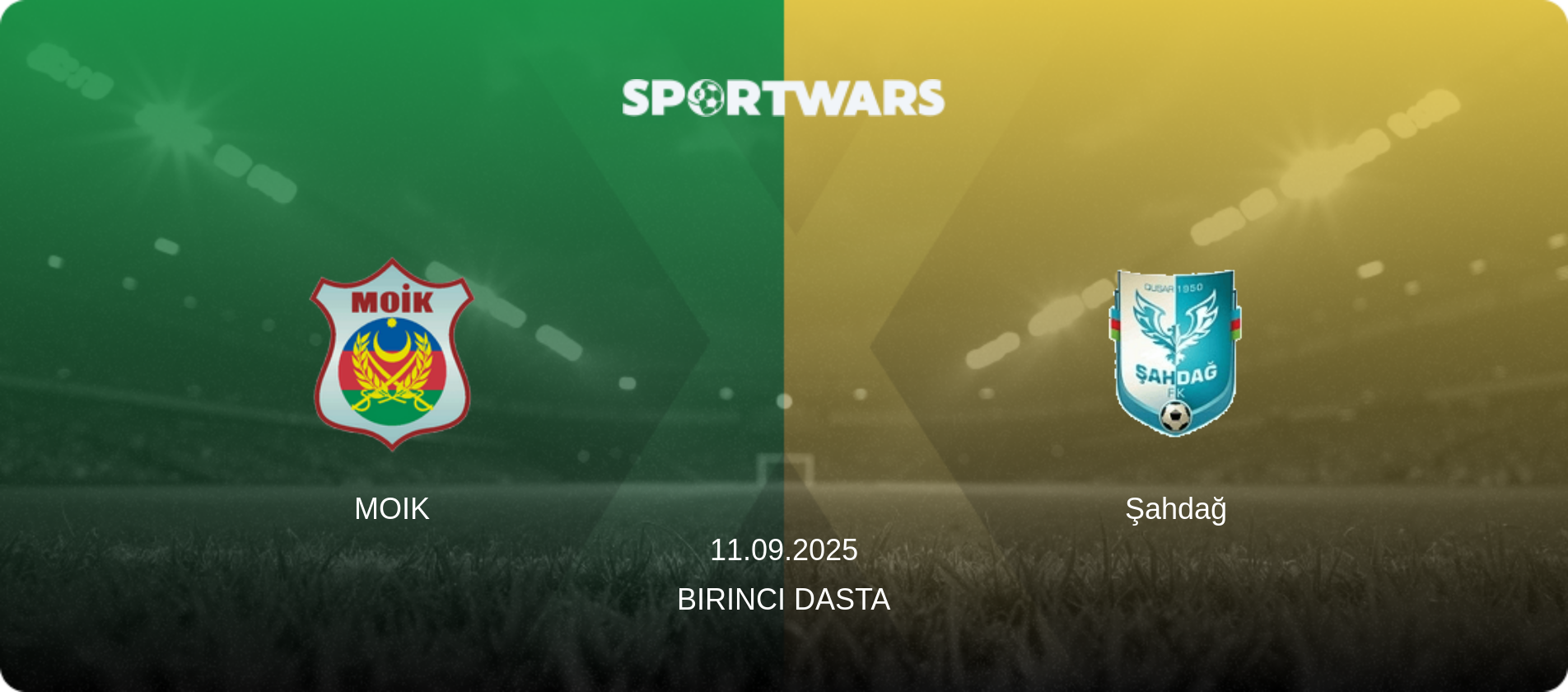 MOIK — Şahdağ, 11.09.2025 — Birinci Dasta (match preview)