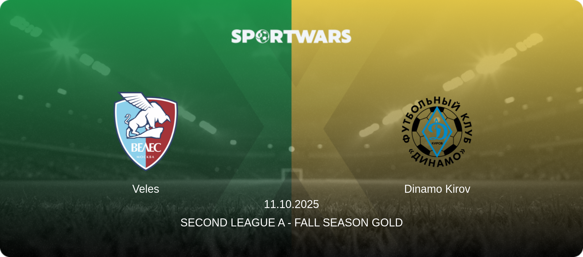 Veles — Dinamo Kirov, 11.10.2025 — Second League A - Fall Season Gold (match preview)