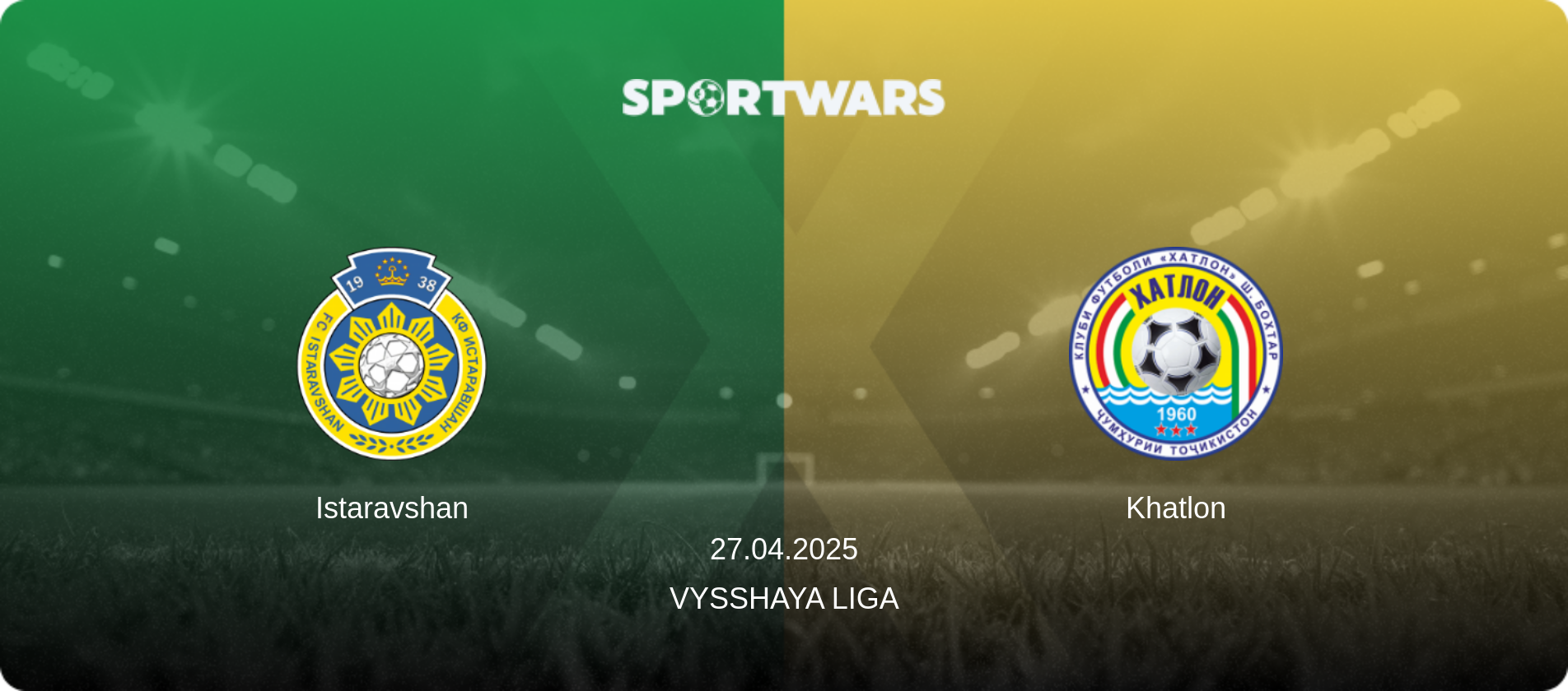 Istaravshan — Khatlon, 27.04.2025 — Vysshaya Liga (match preview)