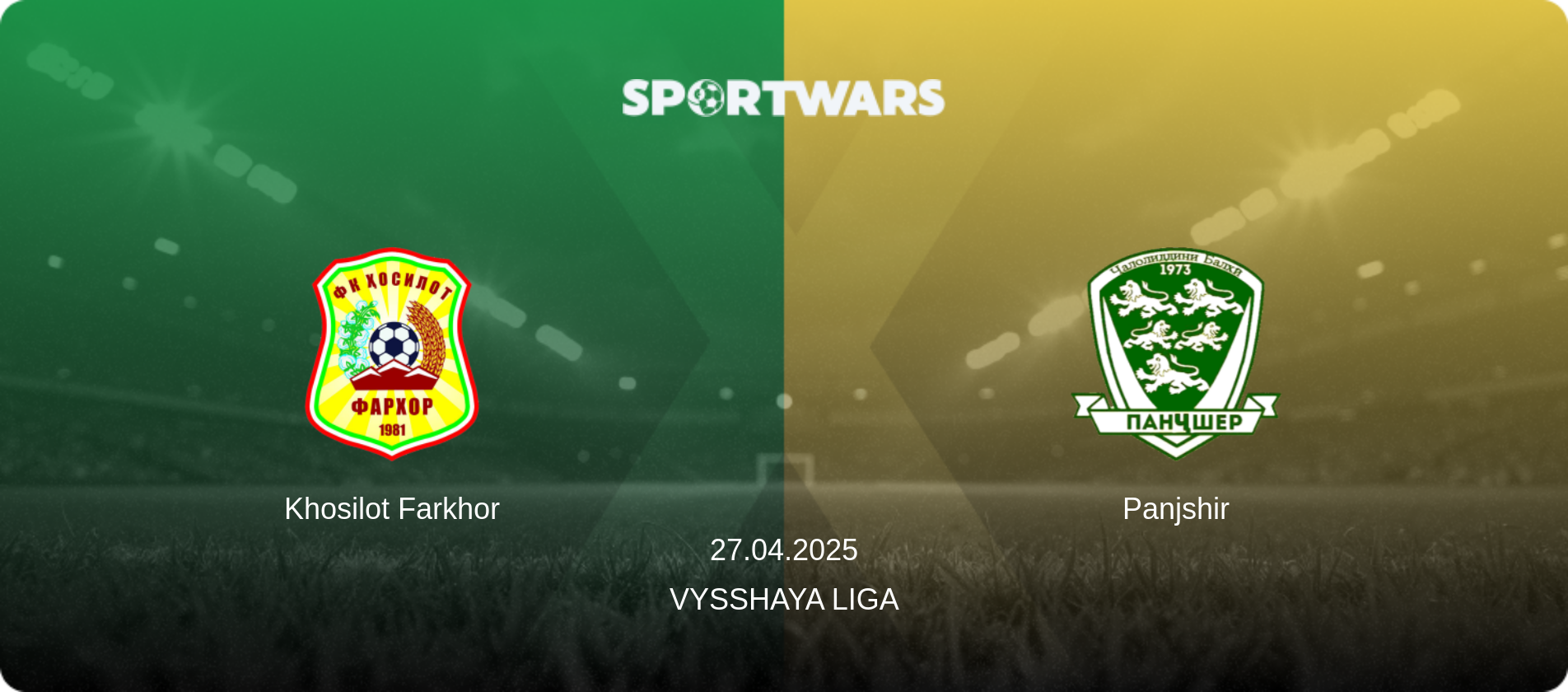 Khosilot Farkhor — Panjshir, 27.04.2025 — Vysshaya Liga (match preview)