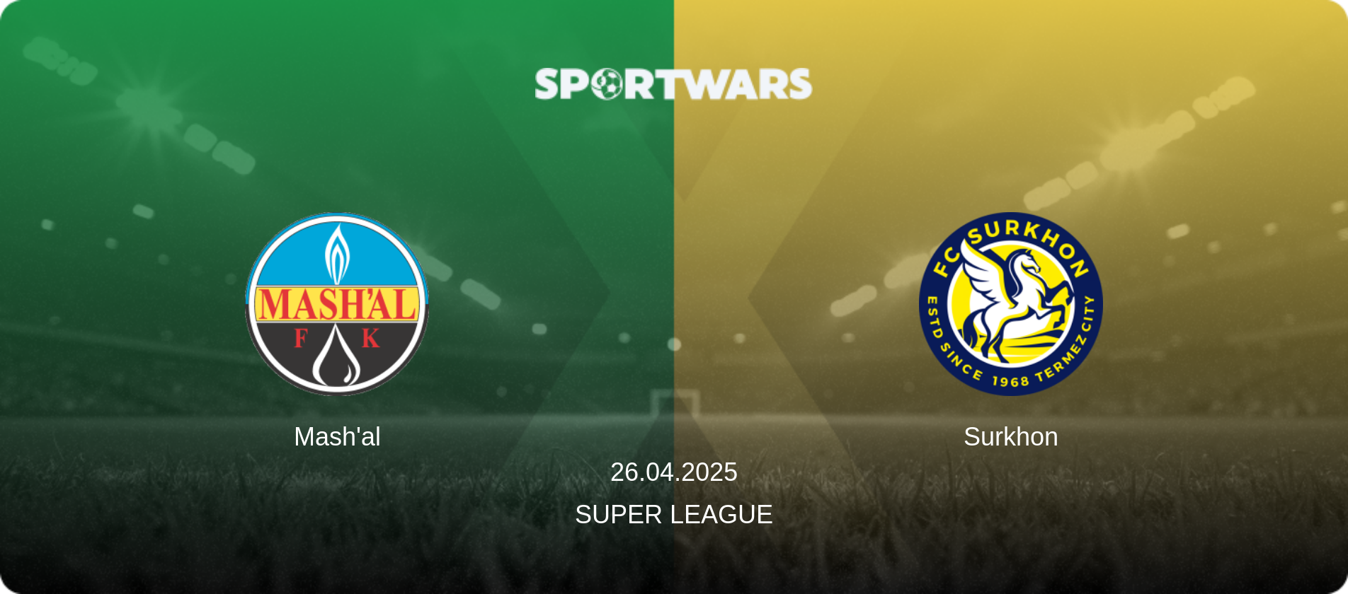 Mash'al — Surkhon, 26.04.2025 — Super League (match preview)