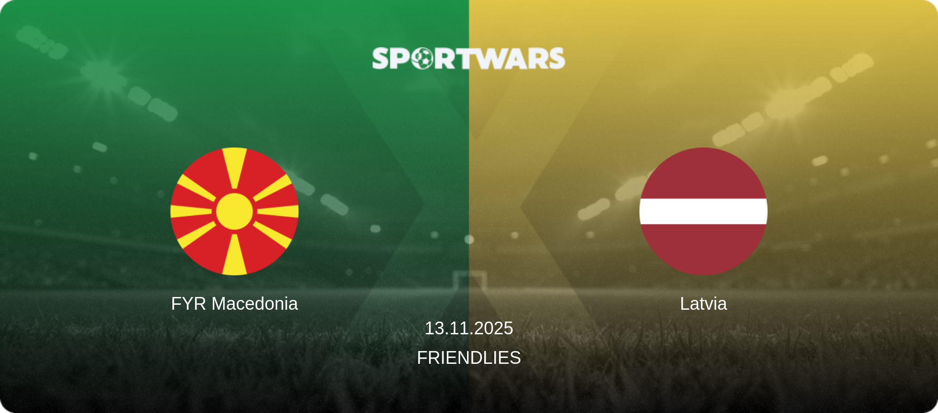 FYR Macedonia — Latvia, 13.11.2025 — Friendlies (match preview)