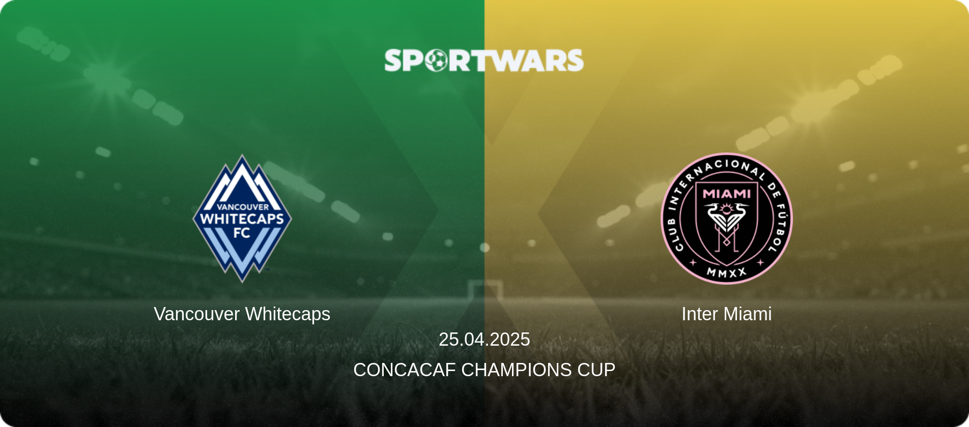 Vancouver Whitecaps — Inter Miami, 25.04.2025 — CONCACAF Champions Cup (match preview)