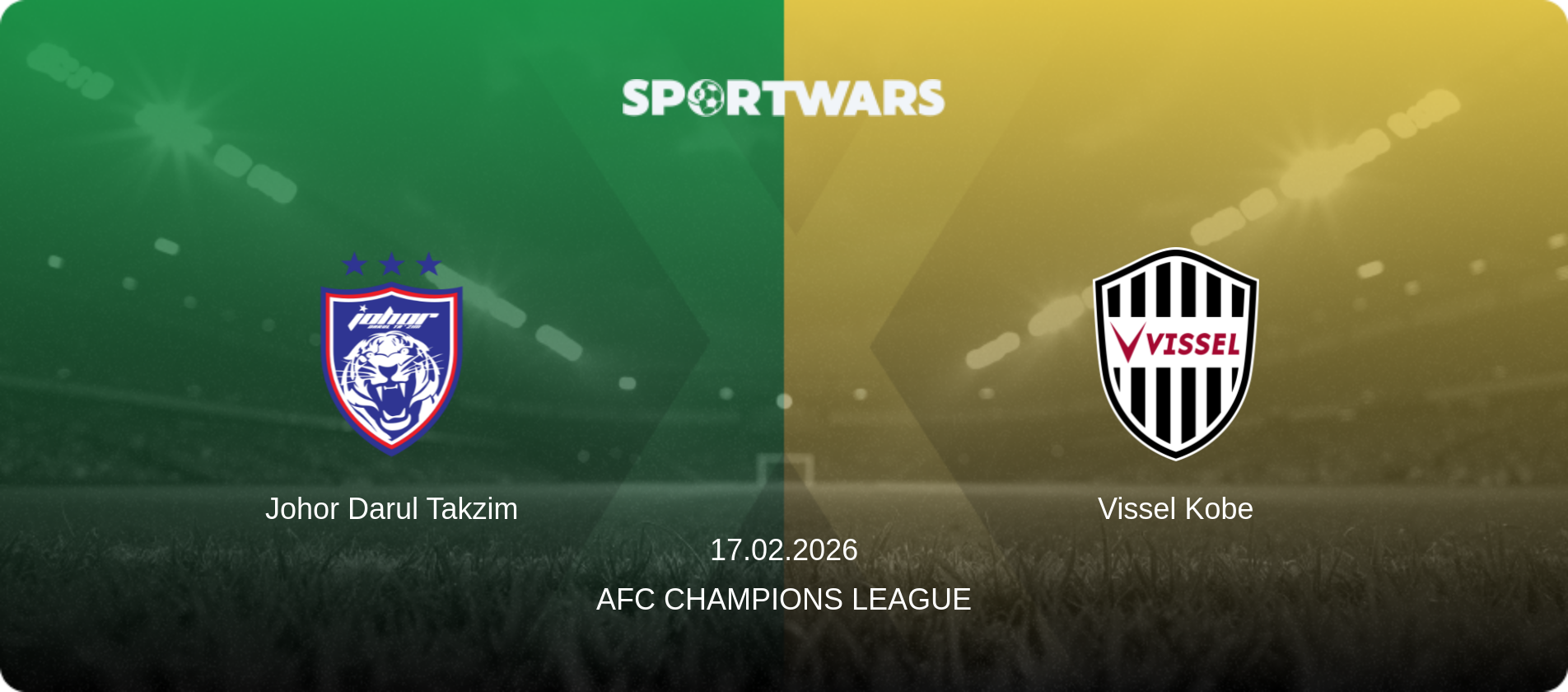 Johor Darul Takzim — Vissel Kobe, 17.02.2026 — AFC Champions League (match preview)
