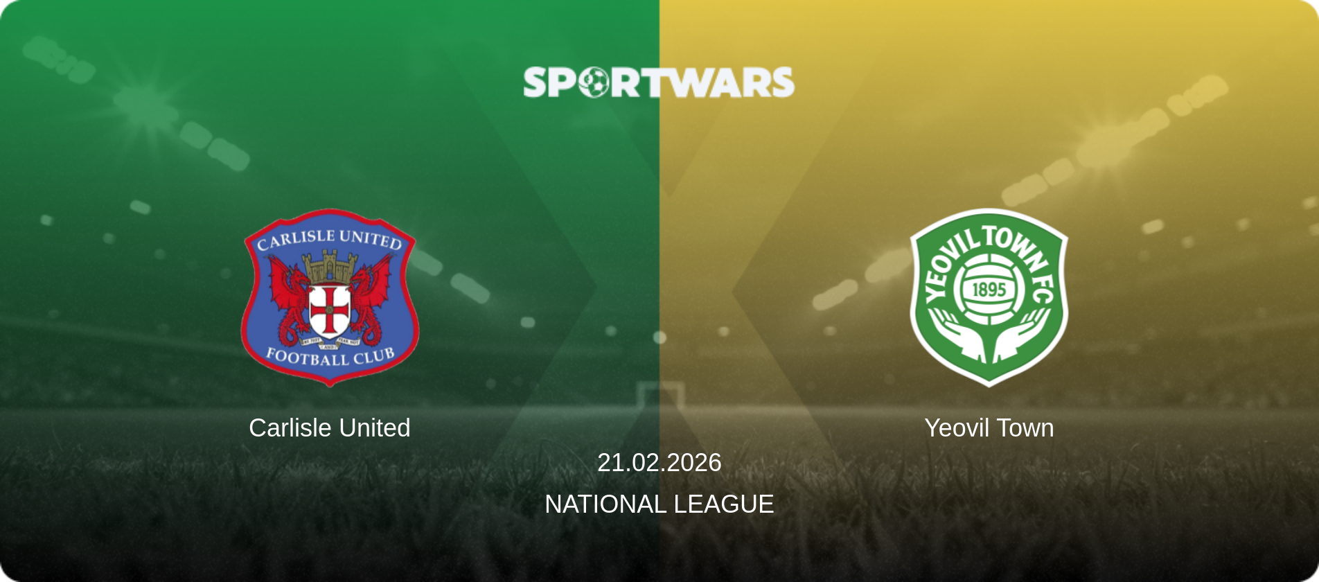 Carlisle United — Yeovil Town, 21.02.2026 — National League (match preview)