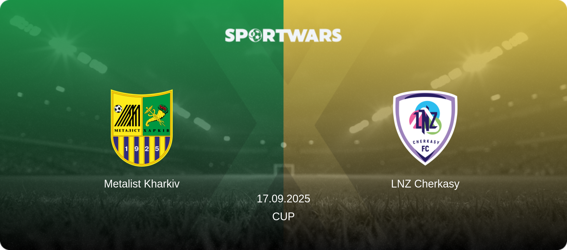 Metalist Kharkiv — LNZ Cherkasy, 17.09.2025 — Cup (match preview)